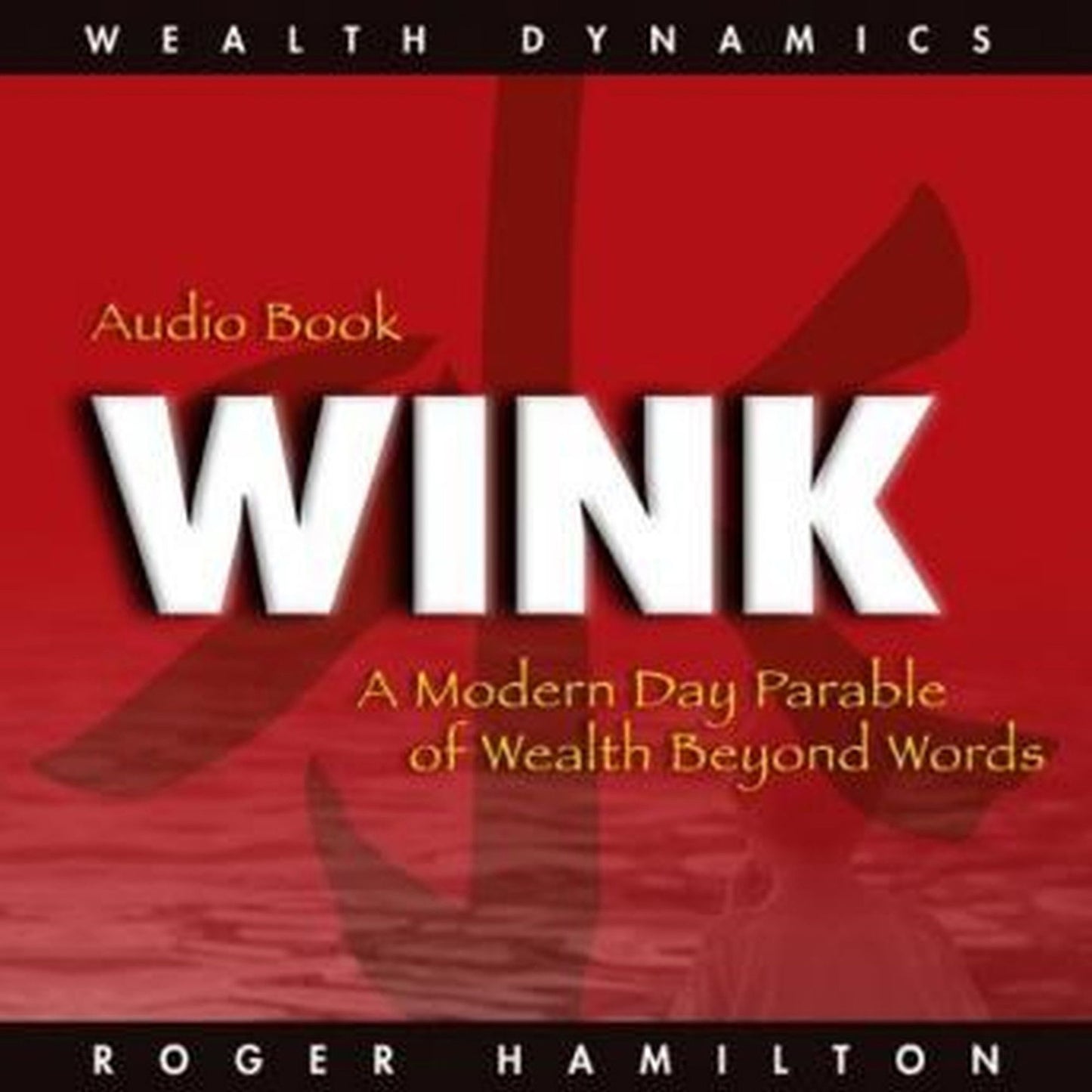 Wink and Grow Rich, Part 1: A Modern Day Parable of Wealth Beyond Words