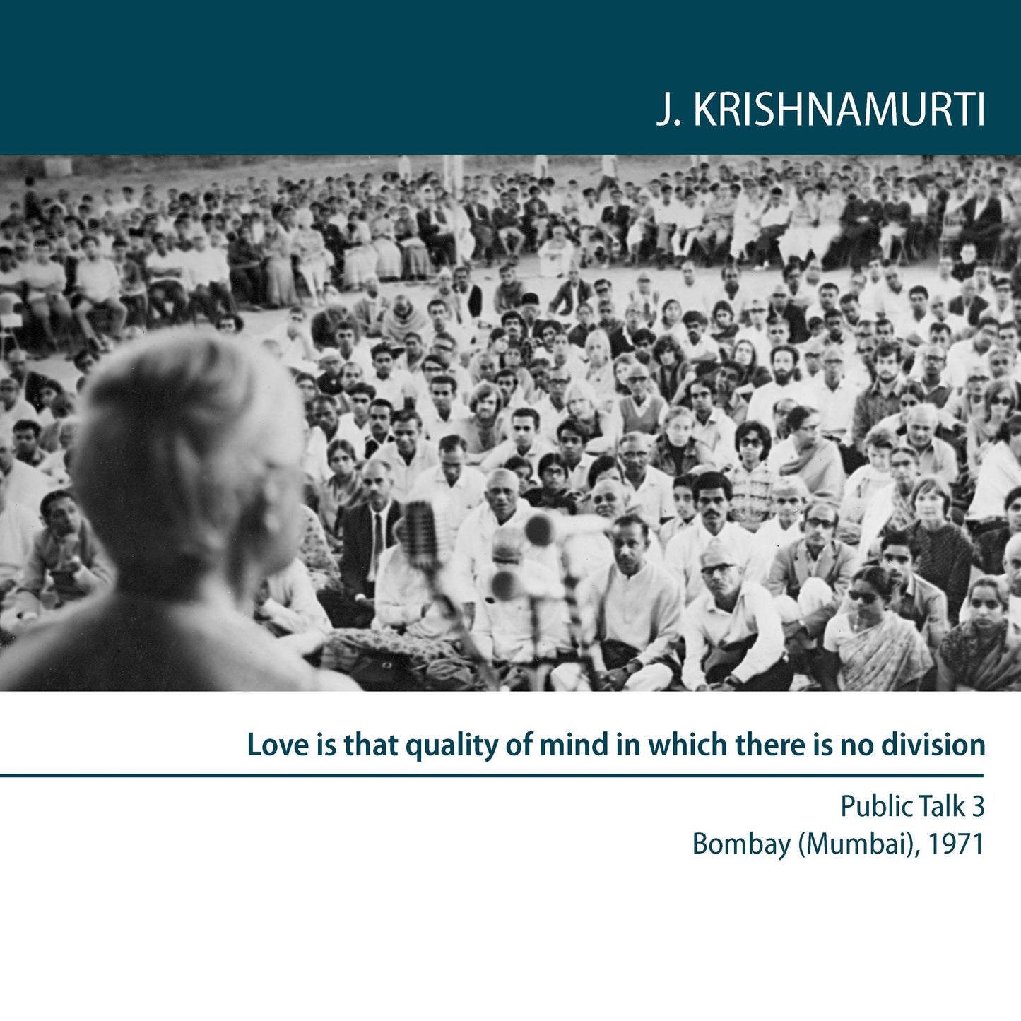 Love is That Quality of Mind in Which There is No Division: Bombay (Mumbai) 1971 - Public Talk 3