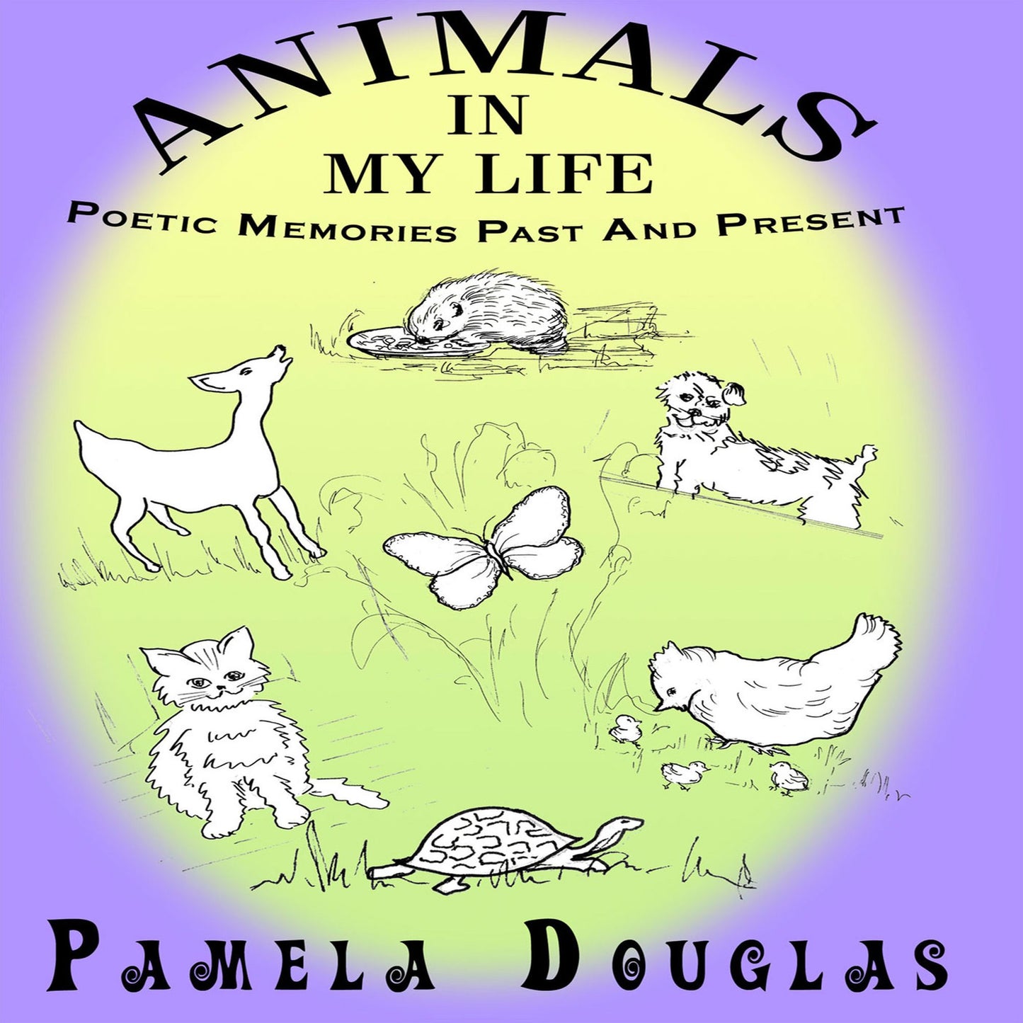 Animals In My Life: Poetic Memories Past and Present