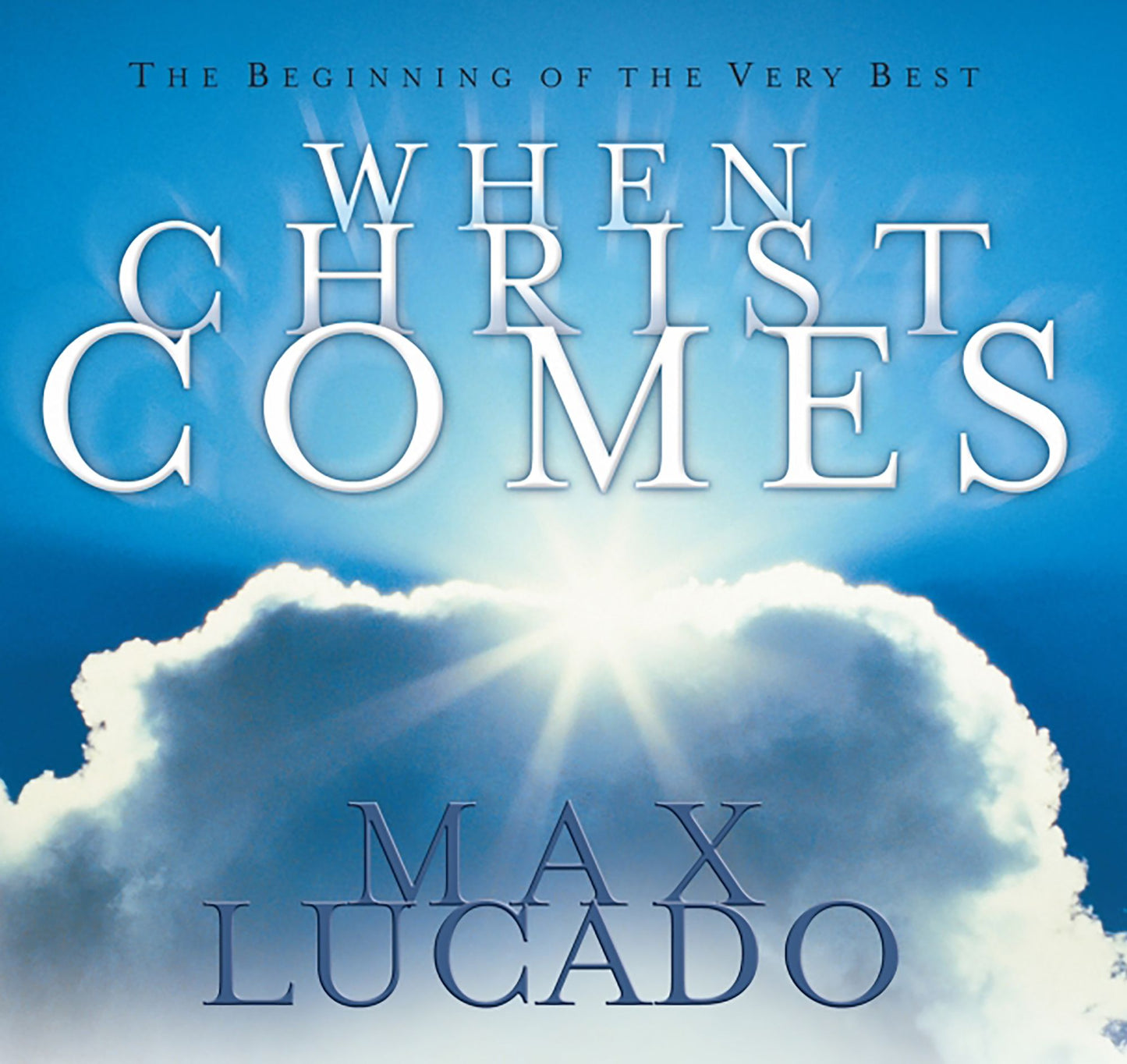 When Christ Comes : The Beginning of the Very Best (Abridged)