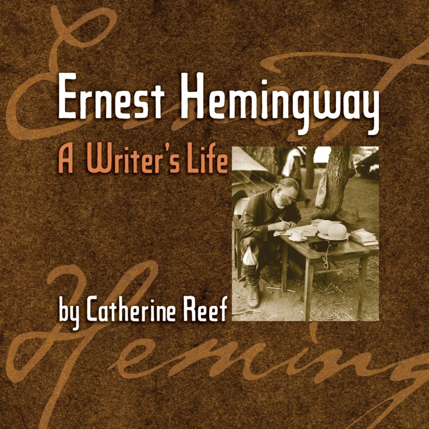 Ernest Hemingway : A Writer's Life