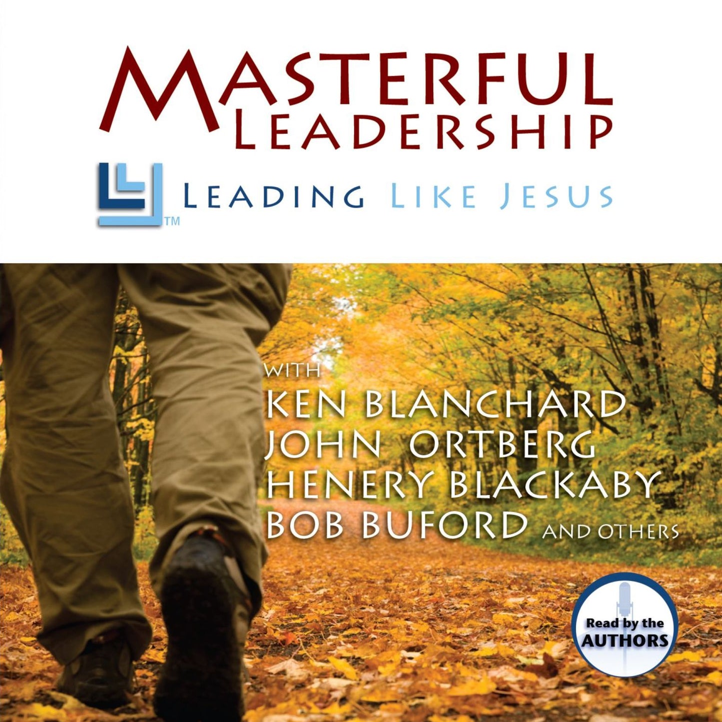 Masterful Leadership : Leading Like Jesus