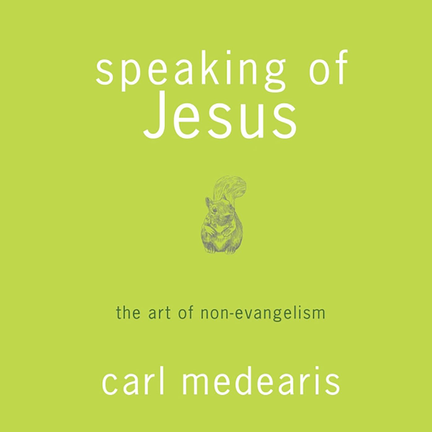 Speaking of Jesus: The Art of Non-Evangelism
