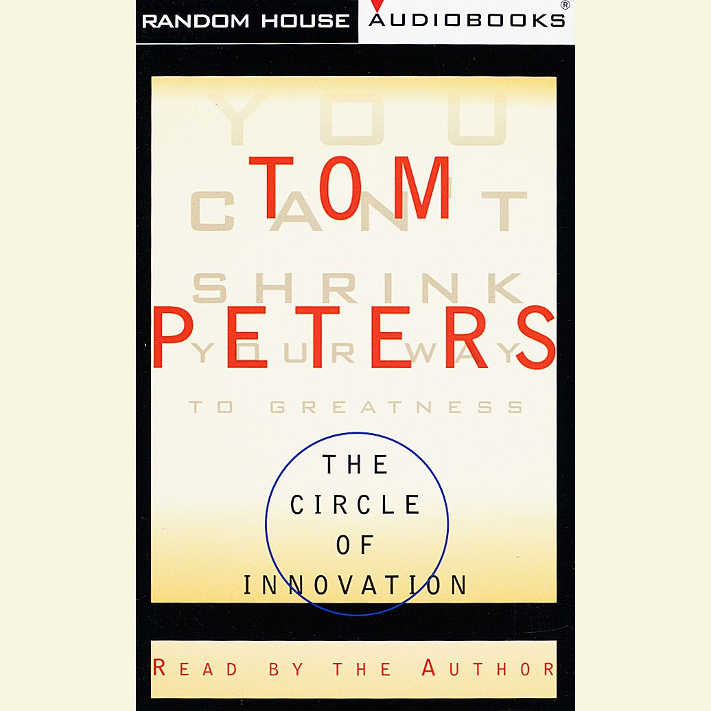 The Circle of Innovation: You Can't Shrink Your Way to Greatness (Abridged)