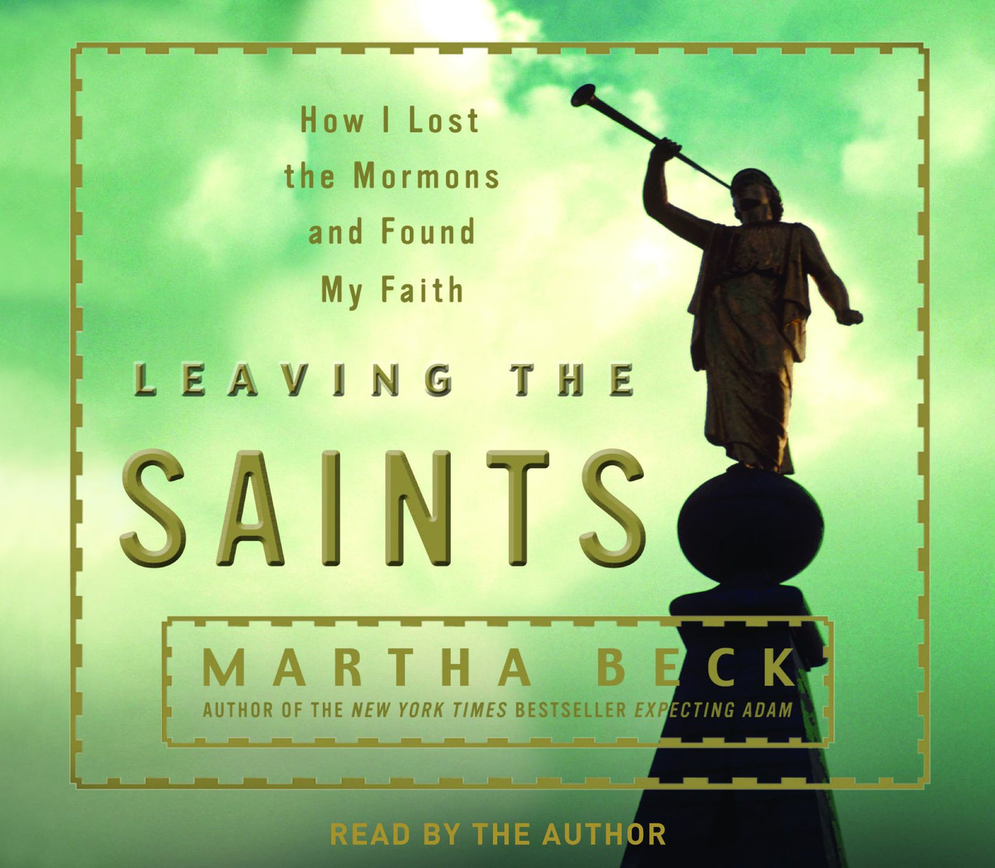 Leaving the Saints: How I Lost the Mormons and Found My Faith (Abridged)