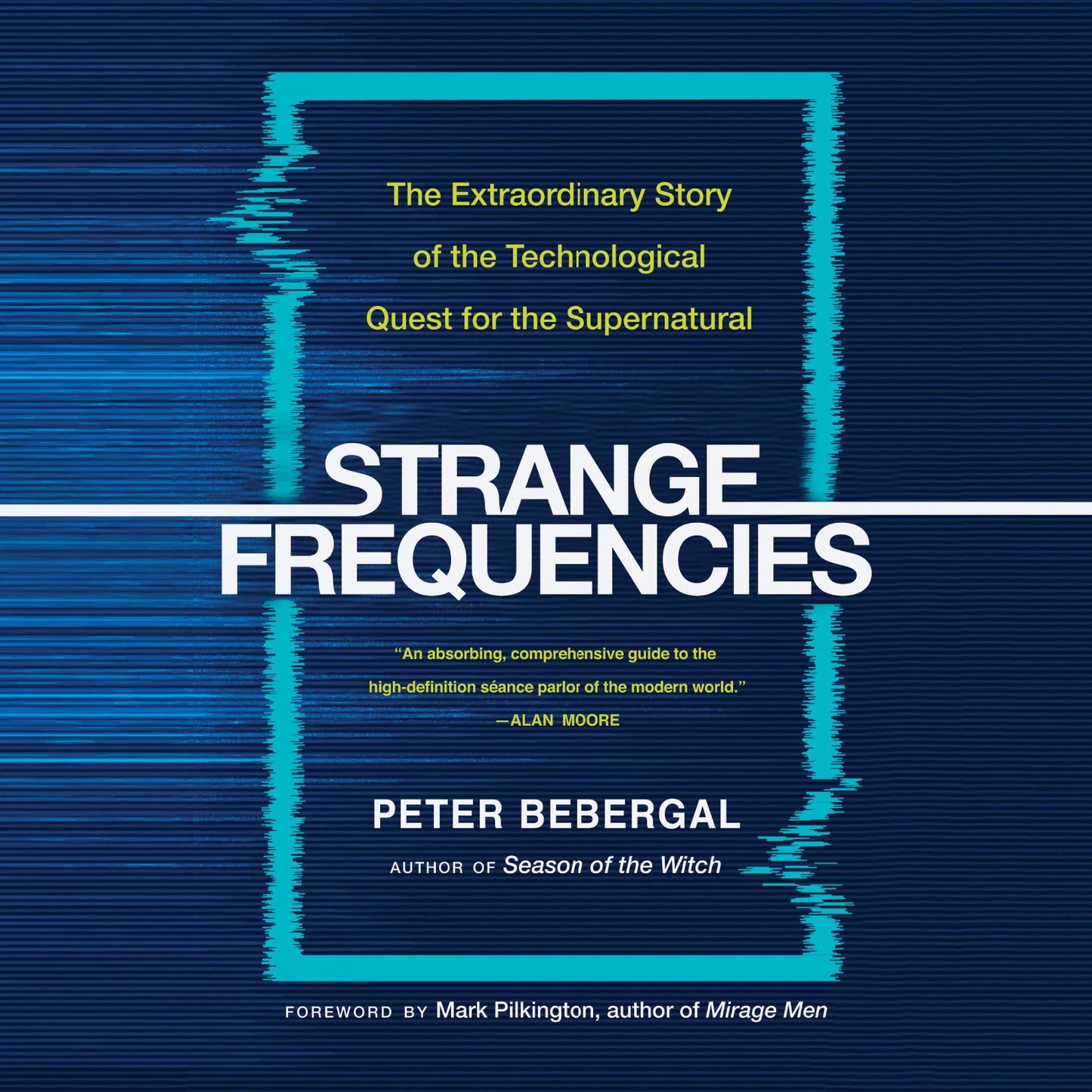 Strange Frequencies: The Extraordinary Story of the Technological Quest for the Supernatural