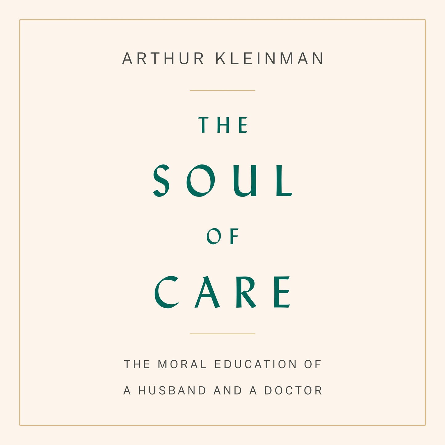 The Soul of Care: The Moral Education of a Husband and a Doctor