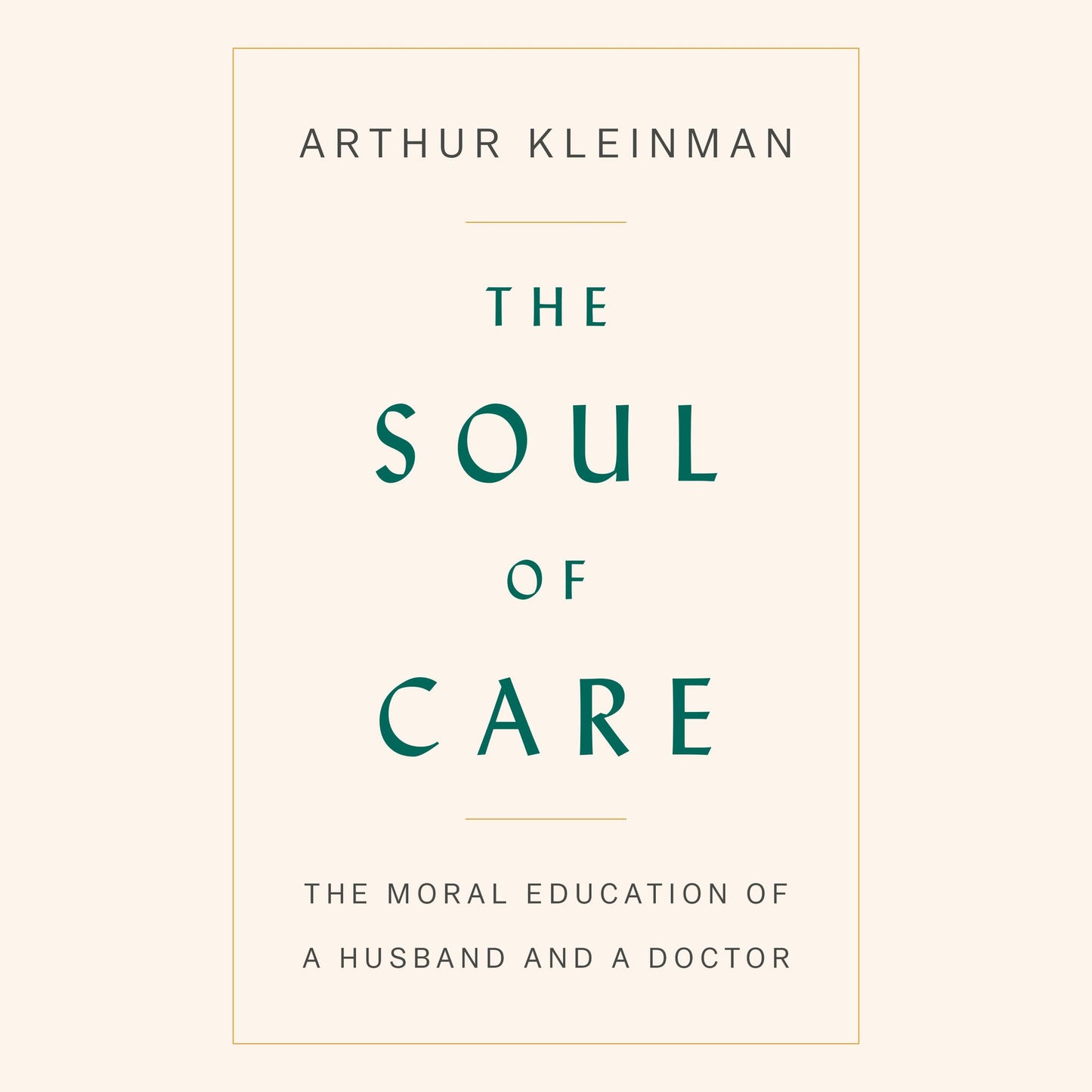 The Soul of Care: The Moral Education of a Husband and a Doctor