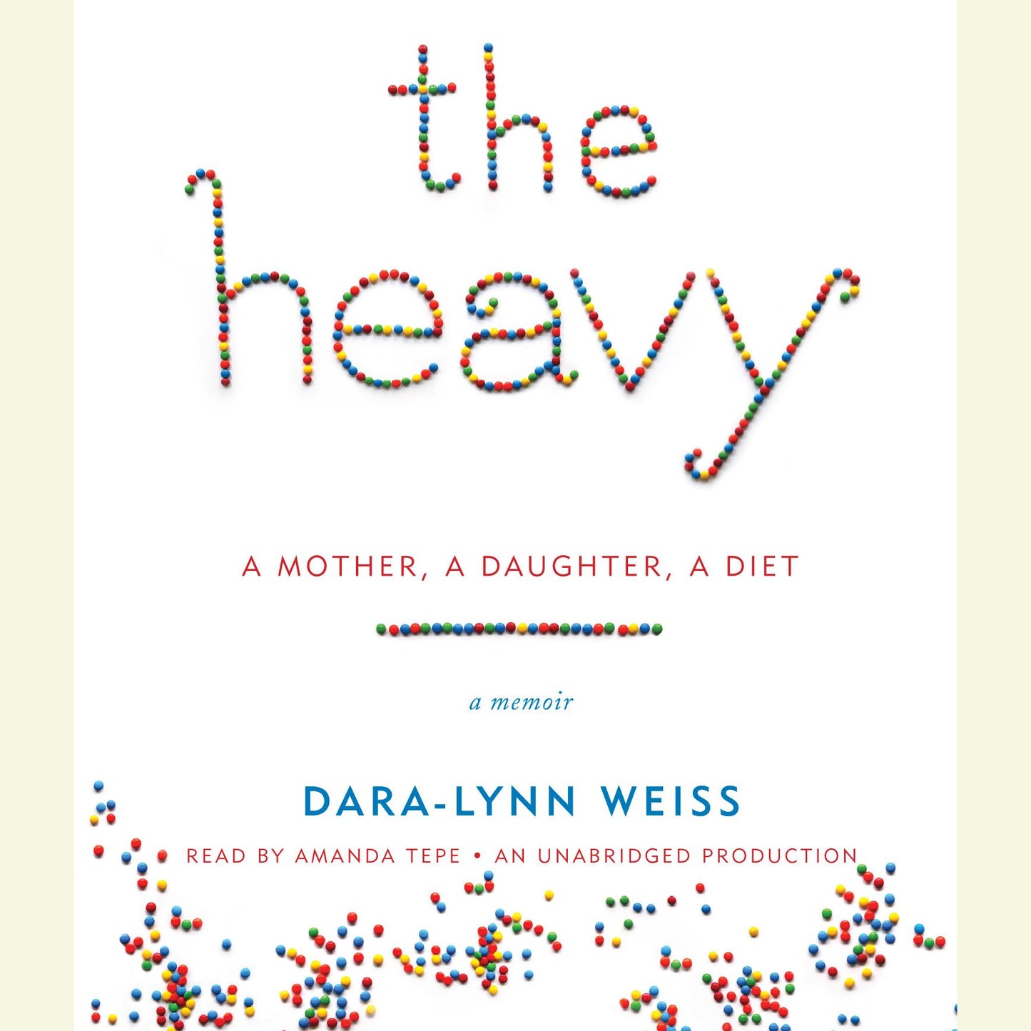 The Heavy: A Mother, a Daughter, a Diet - a Memoir