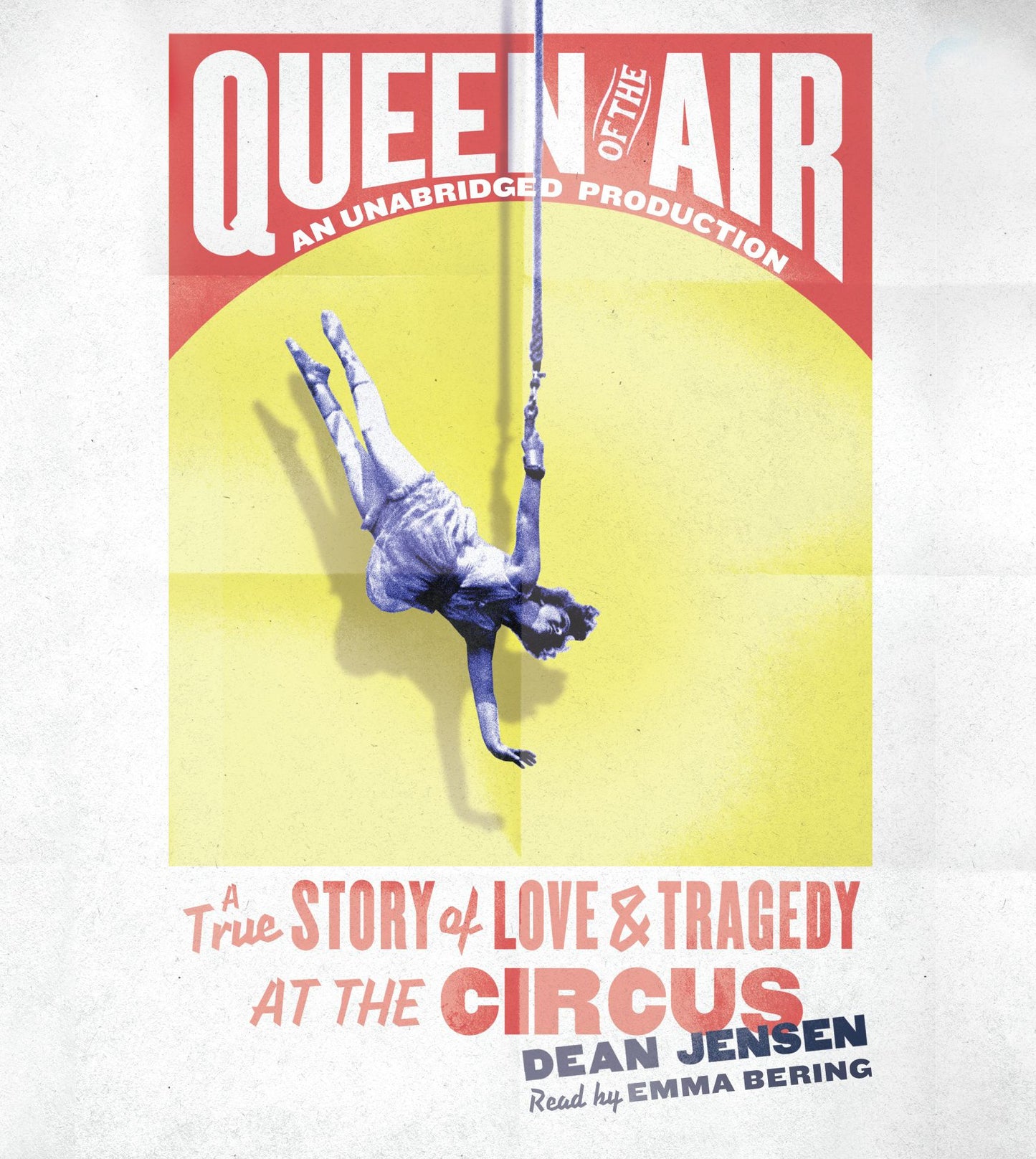 Queen of the Air: A True Story of Love and Tragedy at the Circus