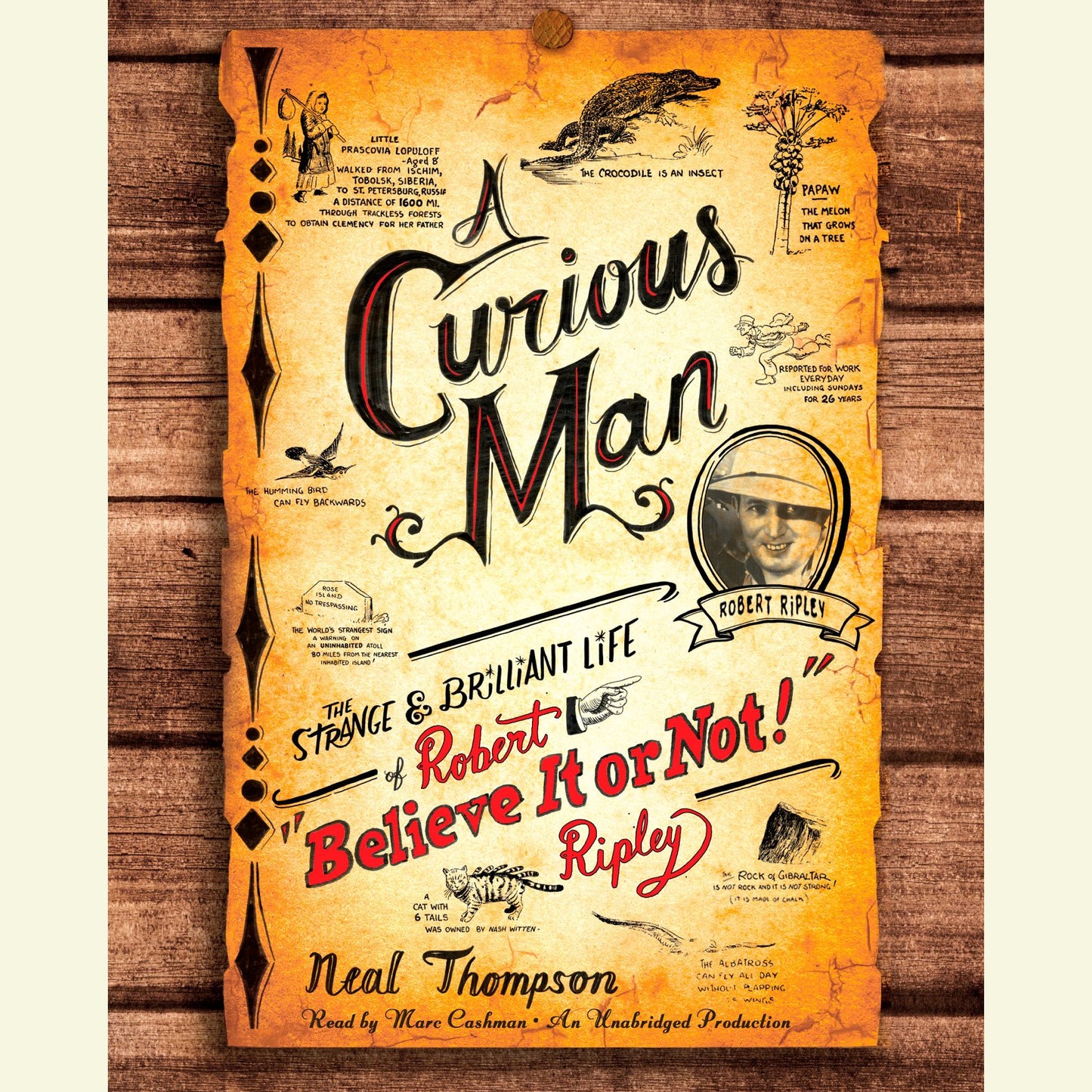A Curious Man: The Strange and Brilliant Life of Robert "Believe It or Not" Ripley