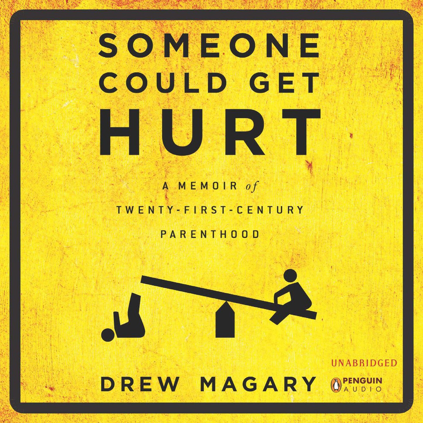 Someone Could Get Hurt: A Memoir of 21st-Century Parenthood