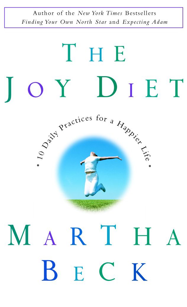 The Joy Diet: 10 Daily Practices For a Happier Life