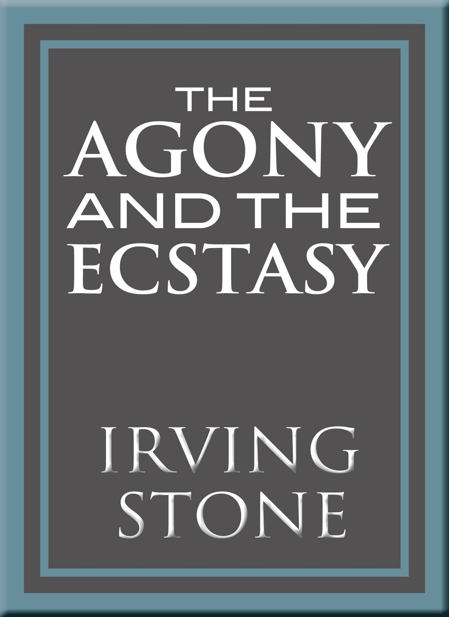 The Agony and the Ecstasy: A Biographical Novel of Michelangelo