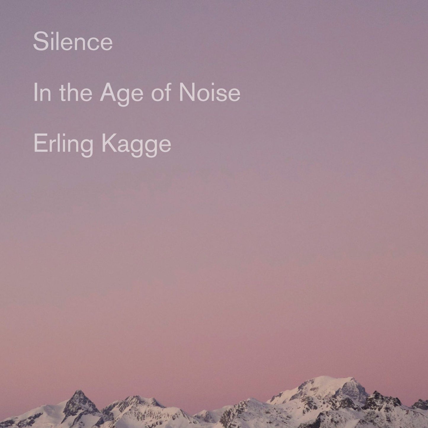 Silence: In the Age of Noise