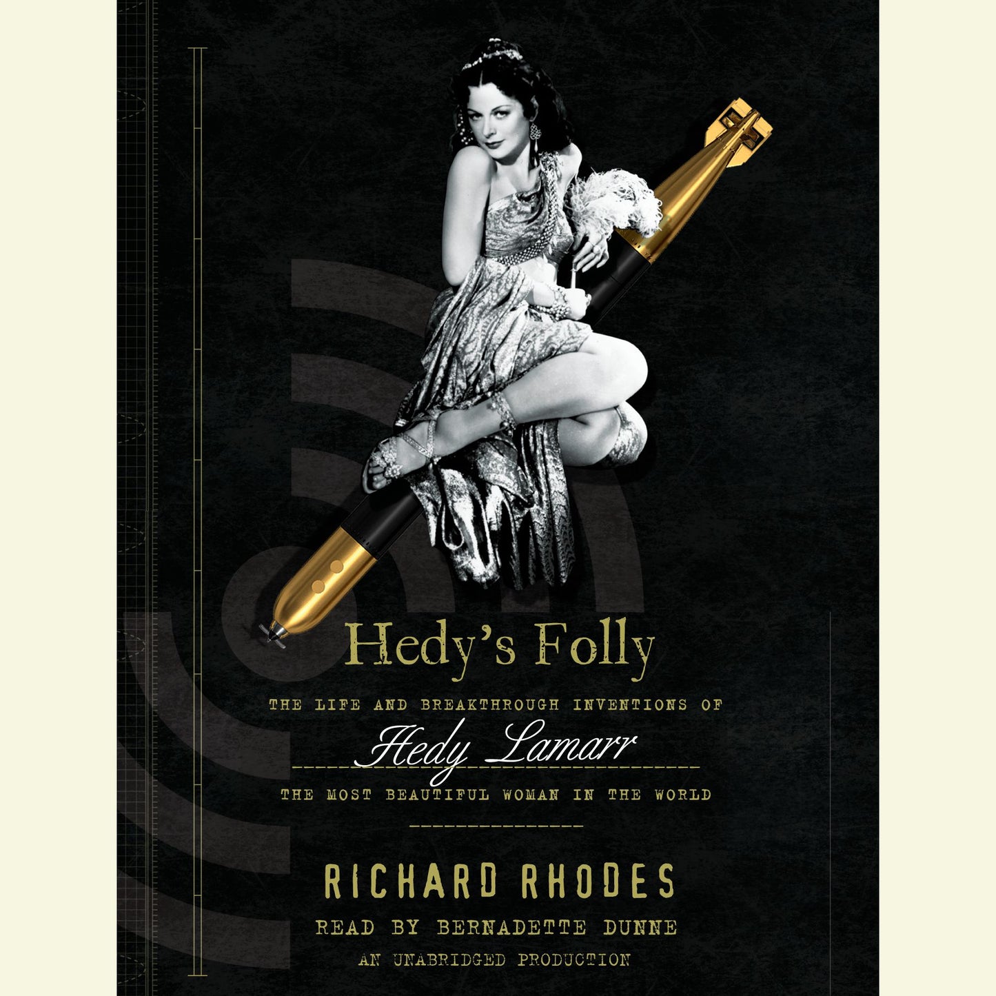 Hedy's Folly: The Life and Breakthrough Inventions of Hedy Lamarr, the Most Beautiful Woman in the World