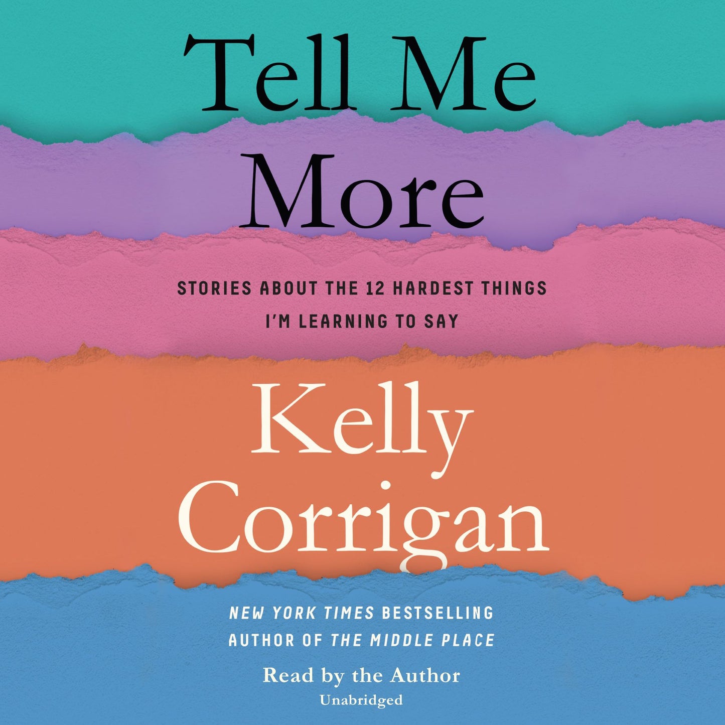 Tell Me More: Stories About the 12 Hardest Things I'm Learning to Say