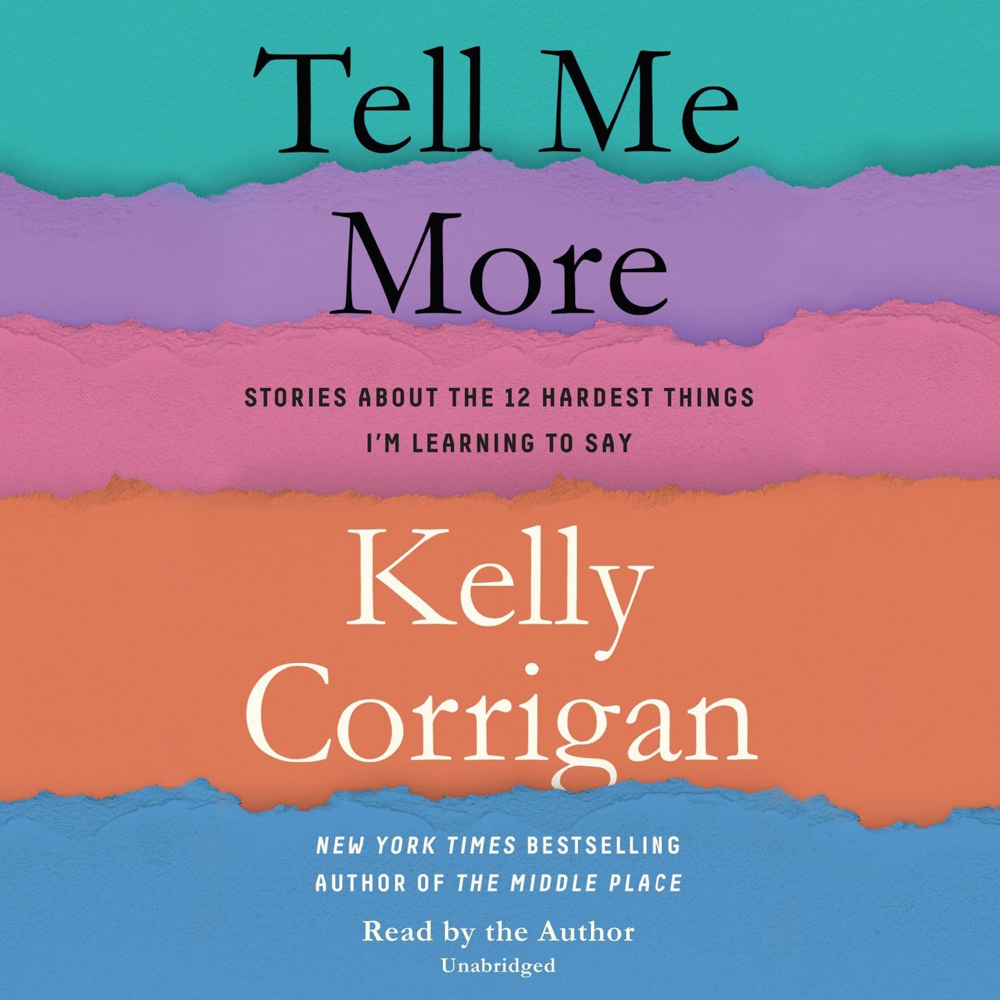 Tell Me More: Stories About the 12 Hardest Things I'm Learning to Say