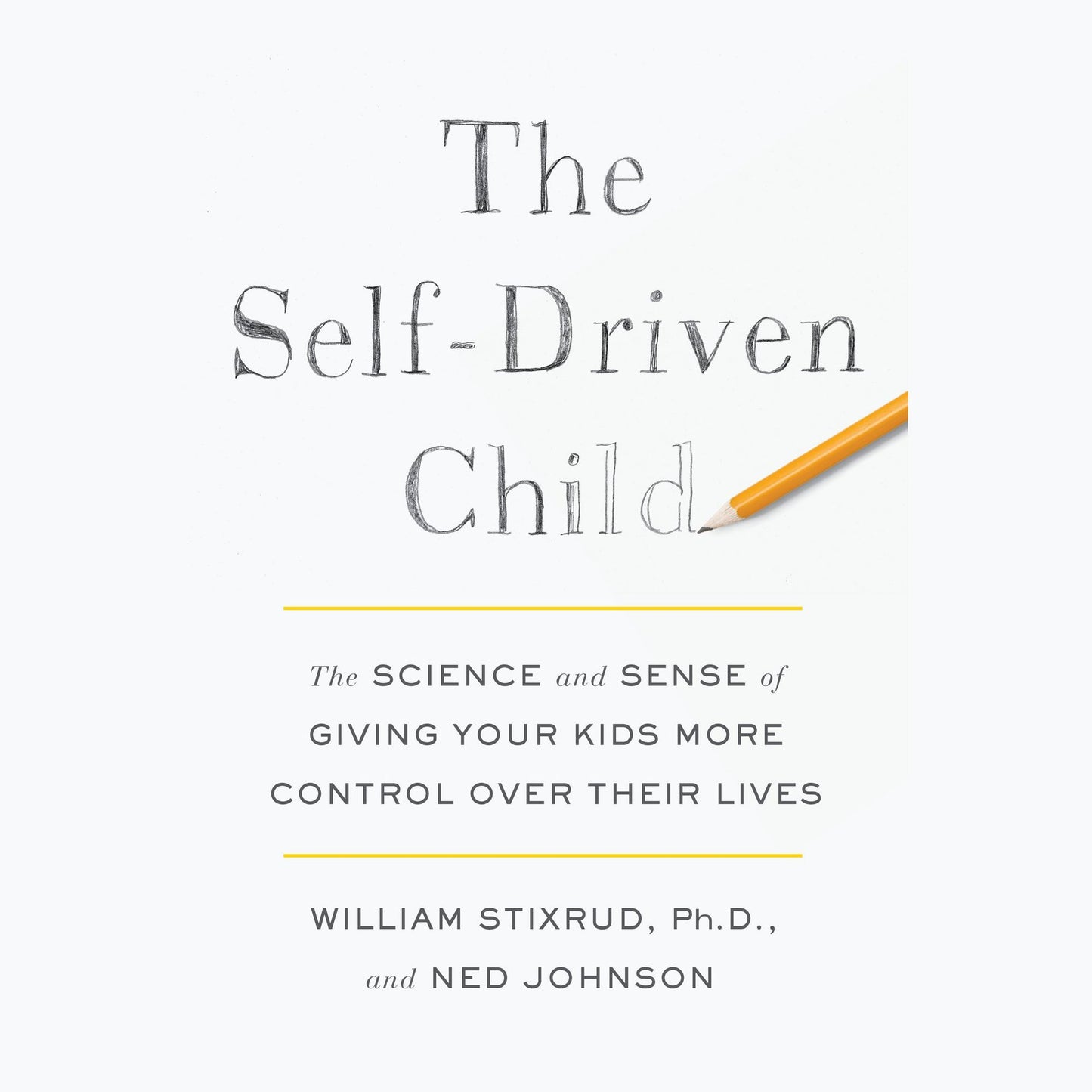 The Self-Driven Child: The Science and Sense of Giving Your Kids More Control Over Their Lives