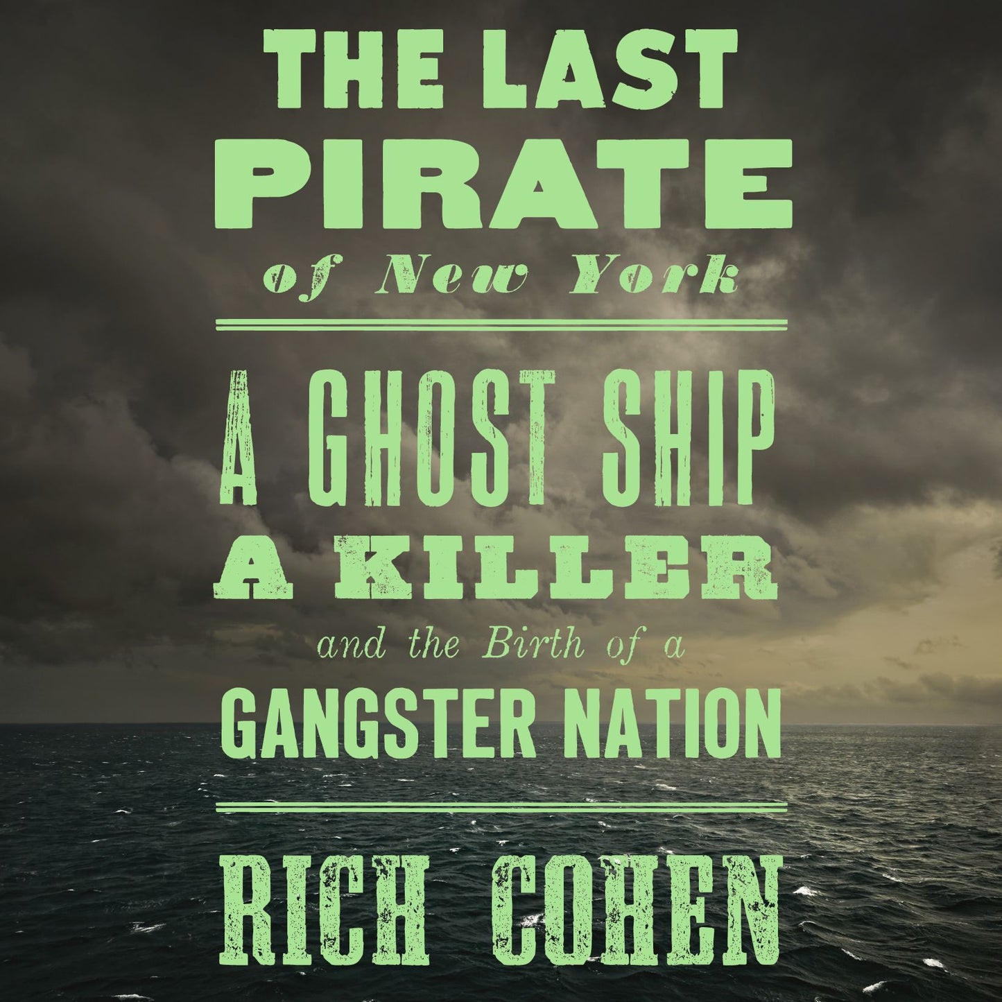 The Last Pirate of New York: A Ghost Ship, a Killer, and the Birth of a Gangster Nation