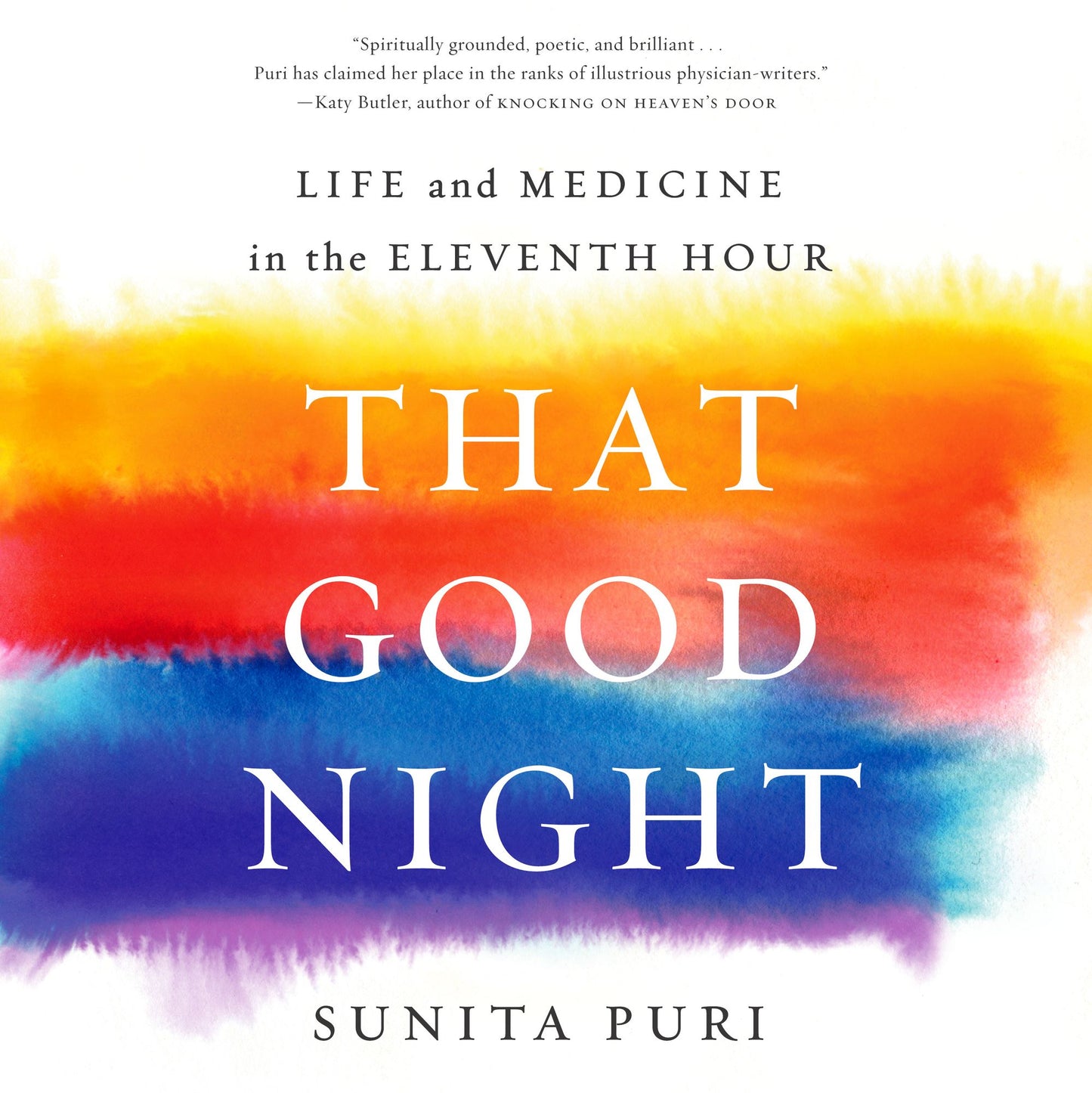 That Good Night: Life and Medicine in the Eleventh Hour