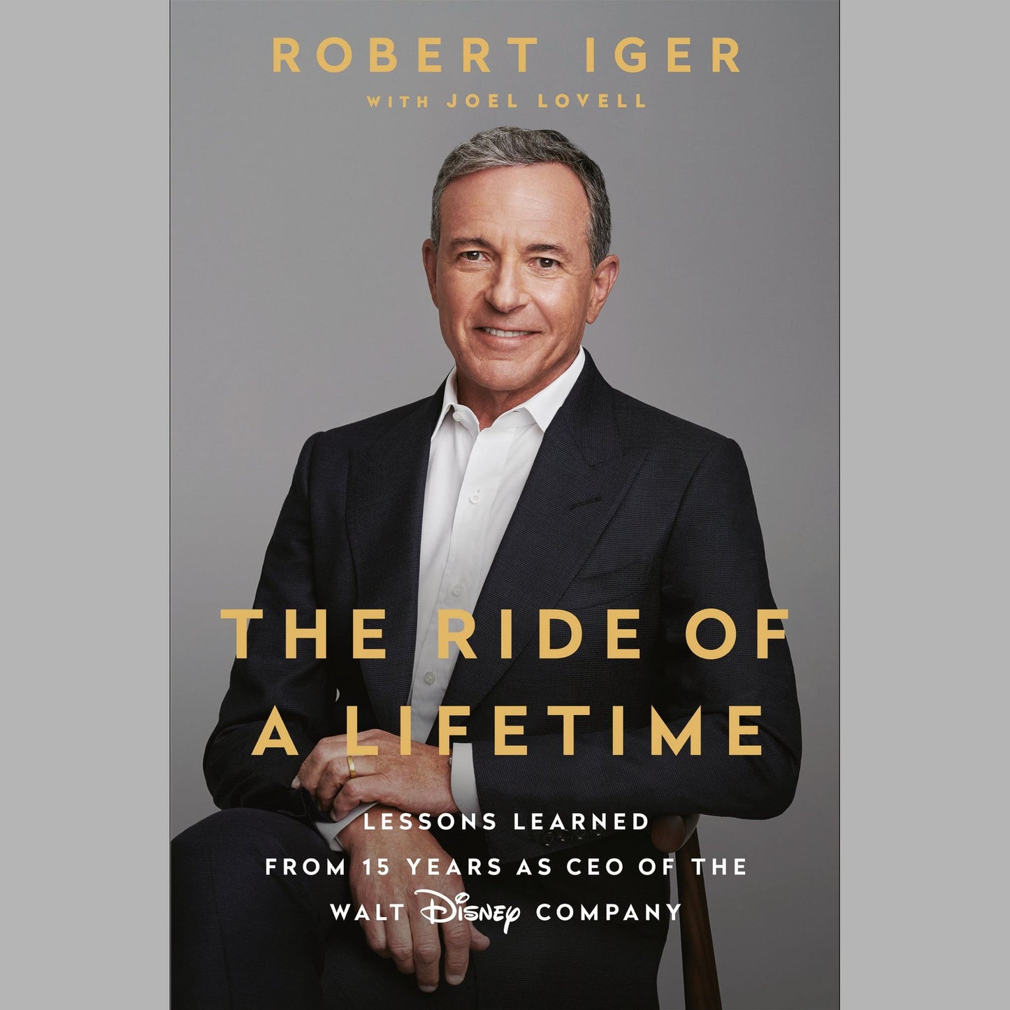 The Ride of a Lifetime: Lessons Learned from 15 Years as CEO of the Walt Disney Company