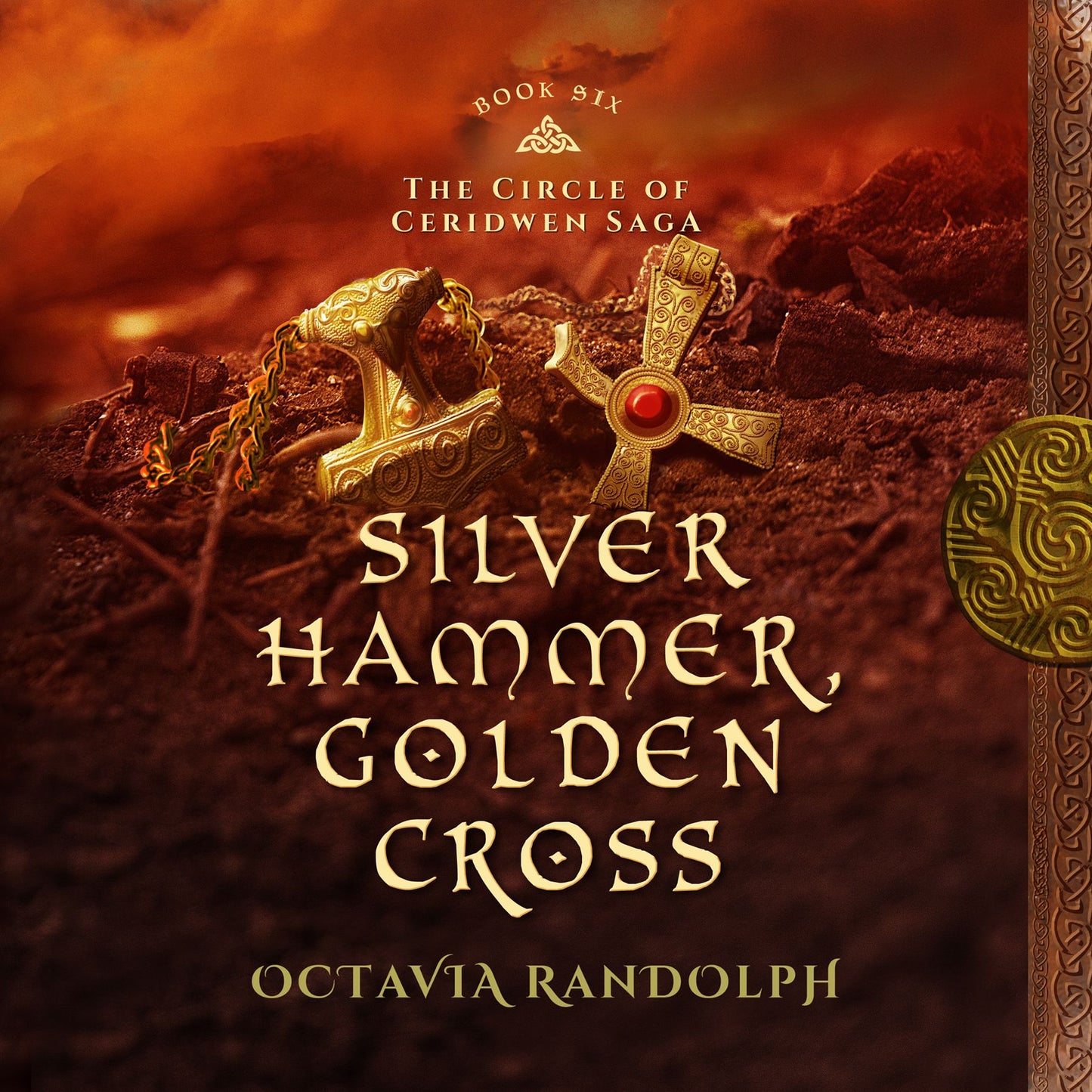 Silver Hammer, Golden Cross: Book Six of The Circle of Ceridwen Saga