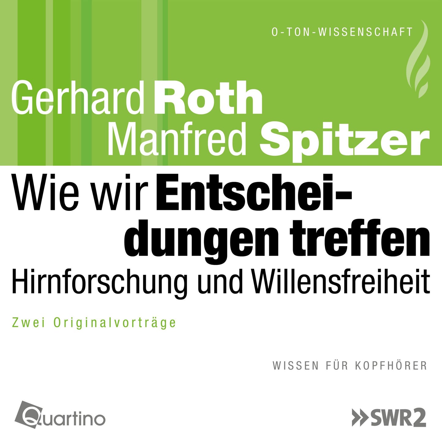 Wie wir Entscheidungen treffen - Hirnforschung und Willensfreiheit: Zwei Originalvorträge
