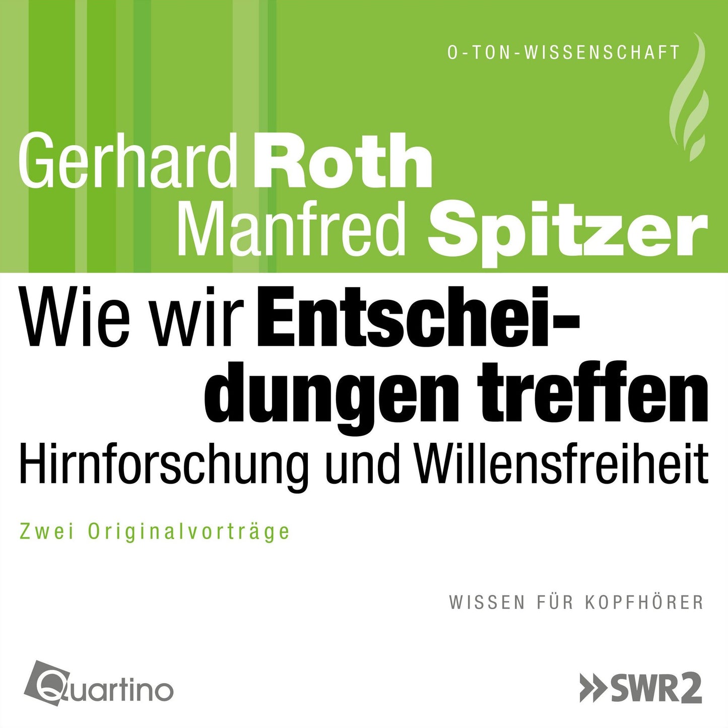 Wie wir Entscheidungen treffen - Hirnforschung und Willensfreiheit: Zwei Originalvorträge