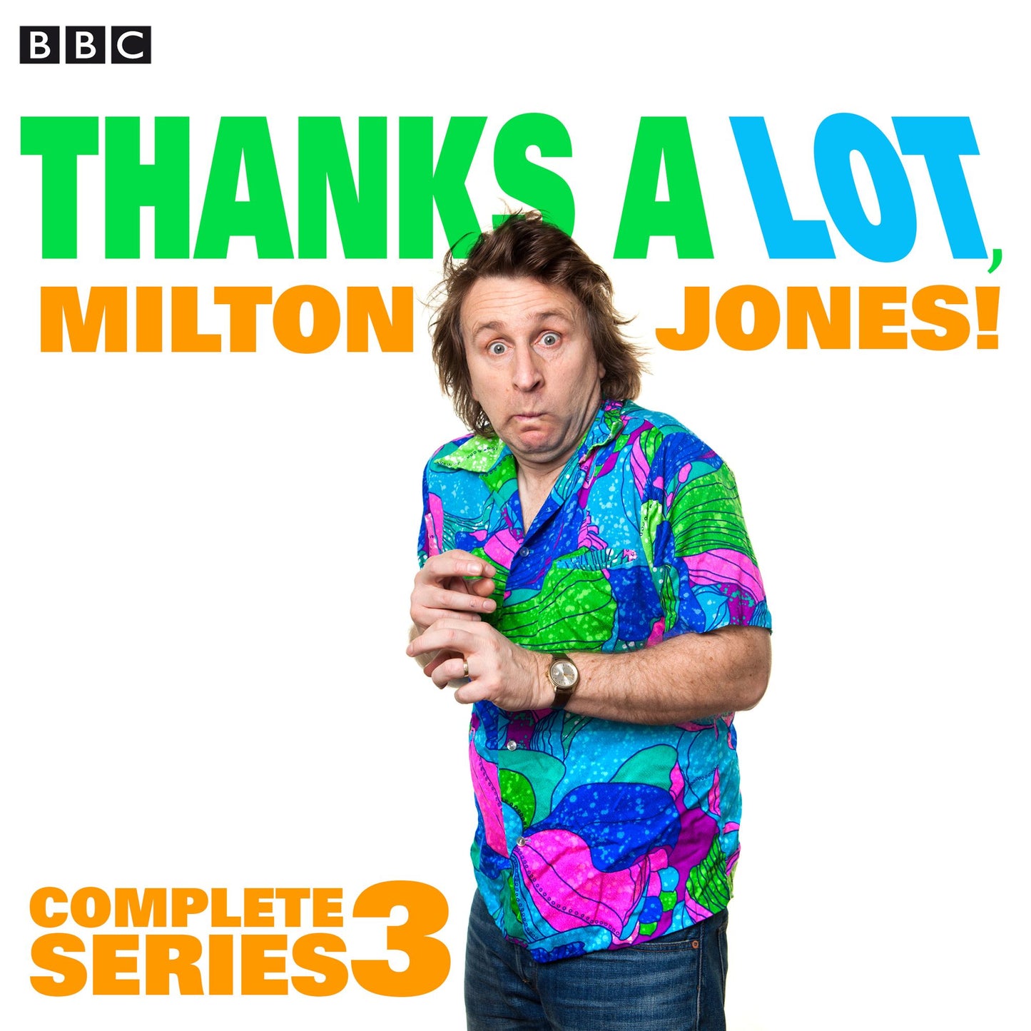 Thanks a Lot, Milton Jones!: Complete Series 3: 6 Episodes of the BBC Radio 4 Comedy