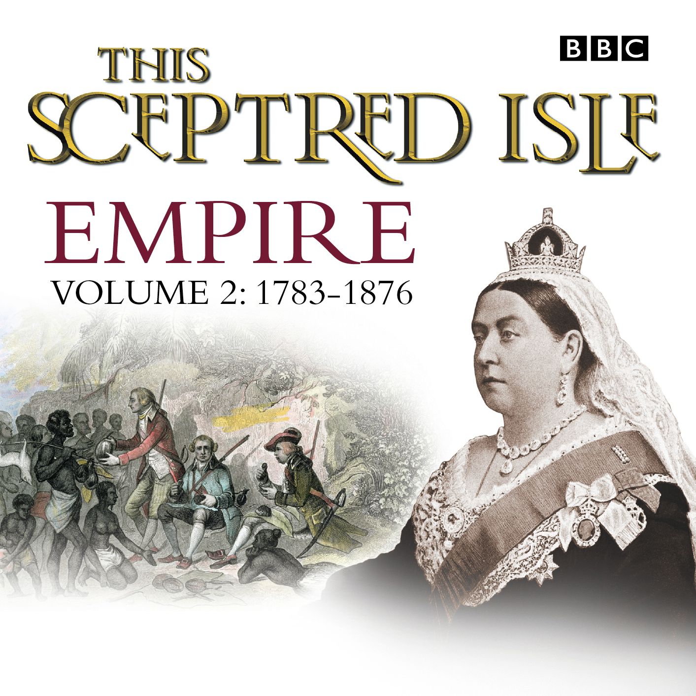 This Sceptred Isle Empire Volume 2 - 1783-1876