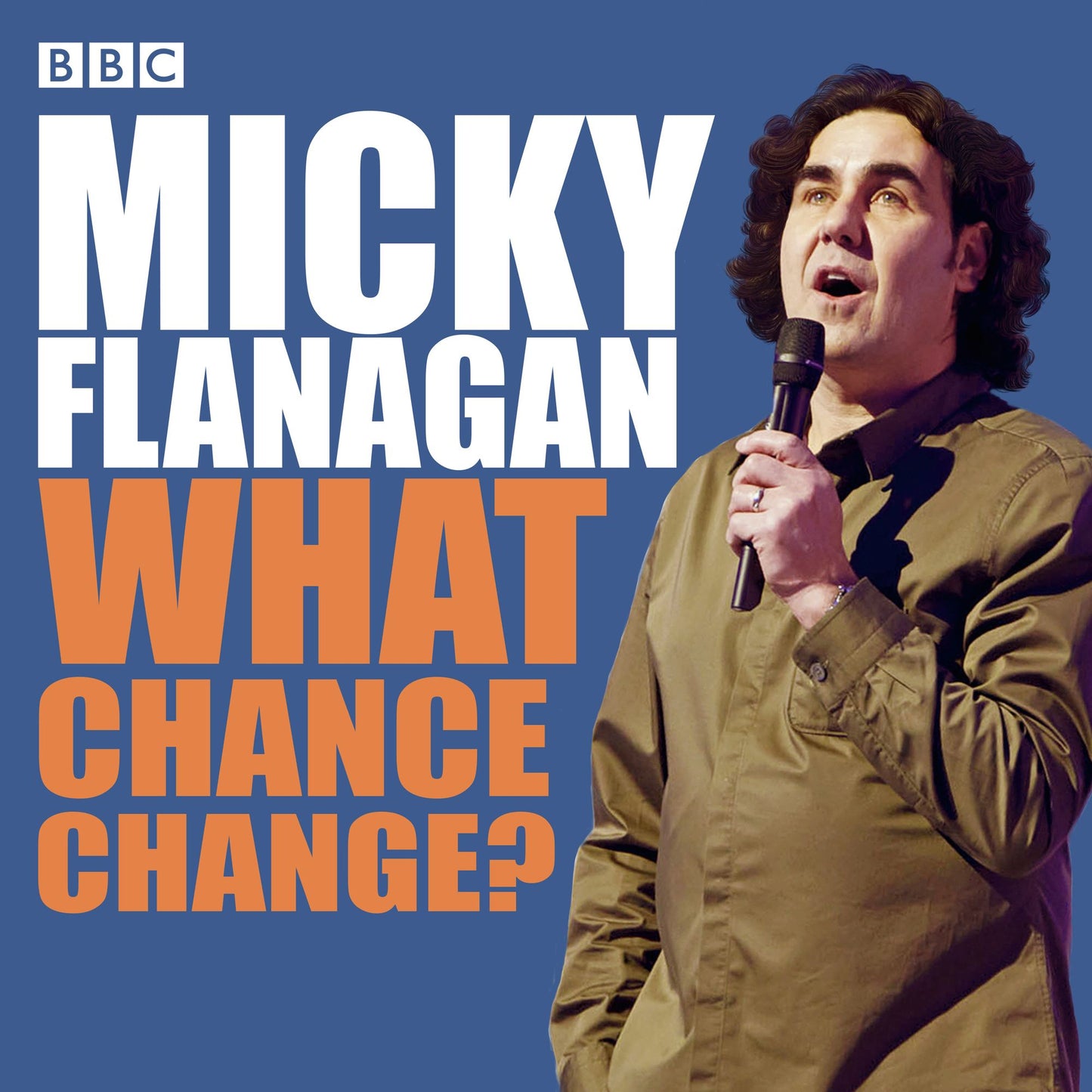 Micky Flanagan What Chance Change?