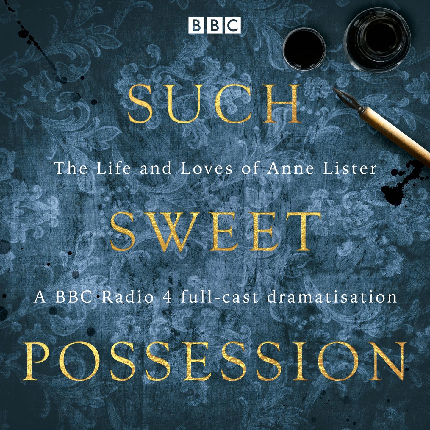 Such Sweet Possession: The Life and Loves of Anne Lister: A BBC Radio 4 dramatisation