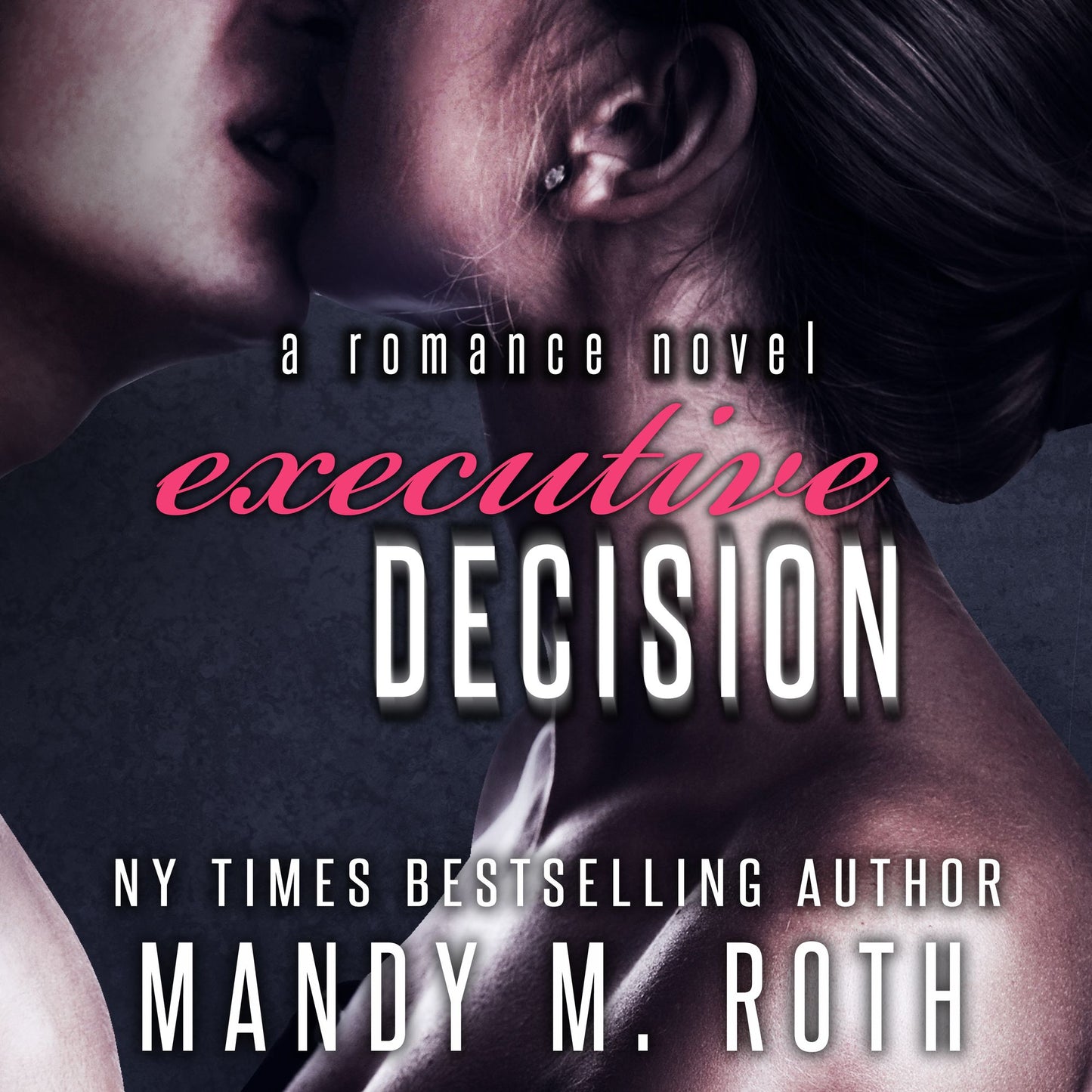 Executive Decision : A Romance Novel