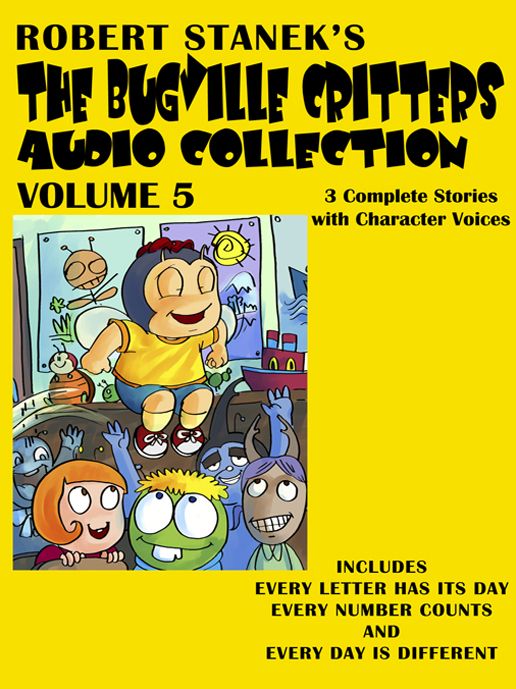 Bugville Critters Audio Collection 5 : Every Letter Has Its Day, Every Number Counts, and Every Day Is Different