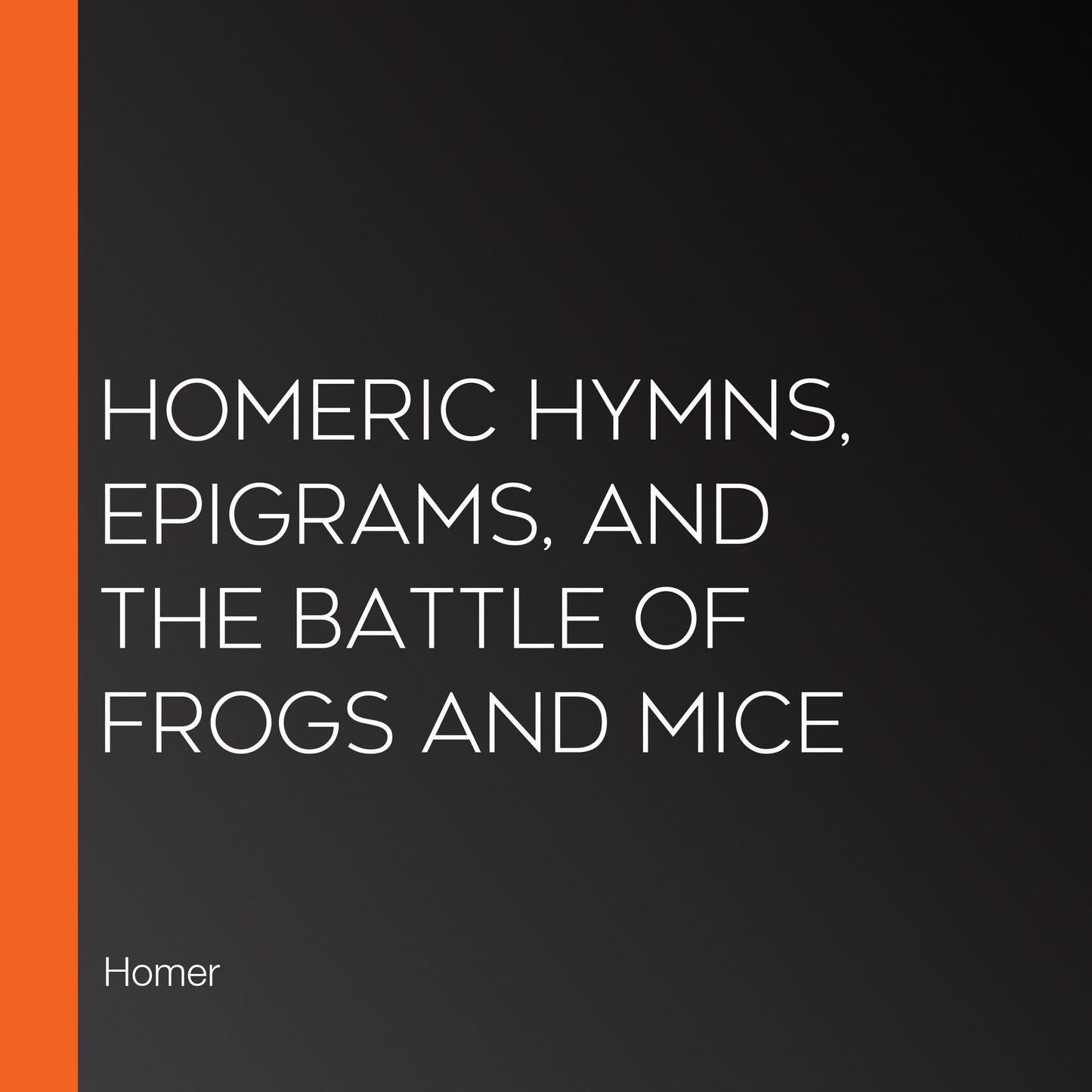 Homeric Hymns, Epigrams, and The Battle of Frogs and Mice