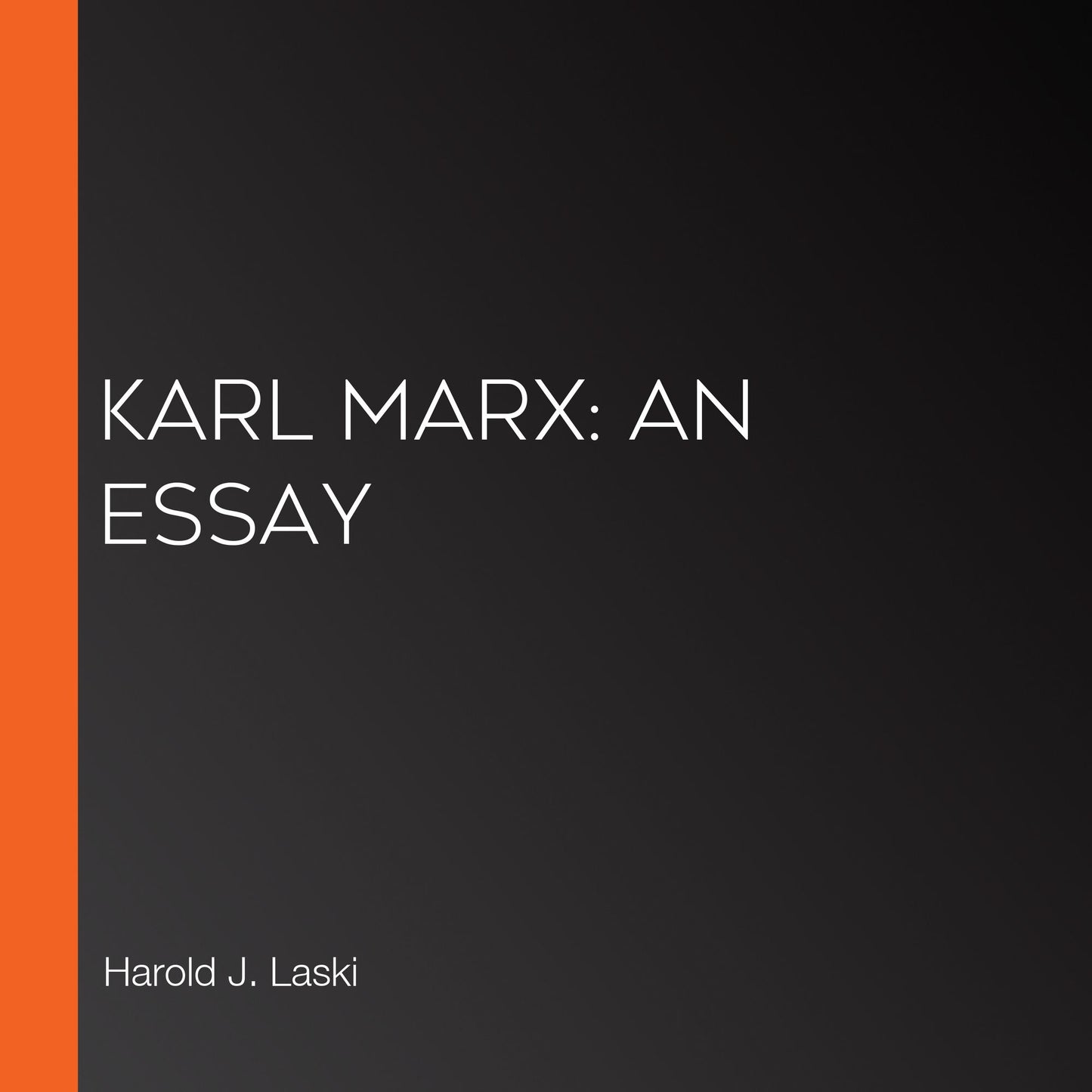 Karl Marx: An Essay