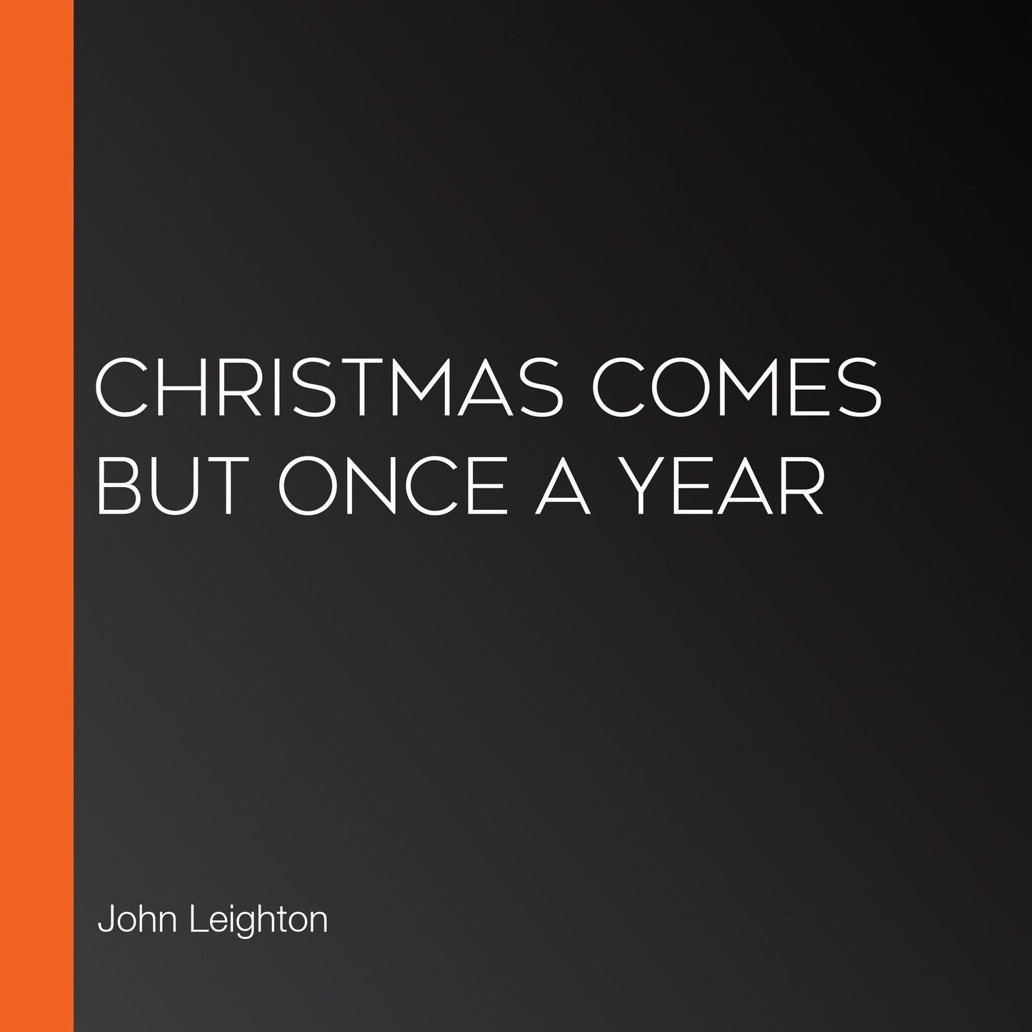 Christmas Comes but Once a Year
