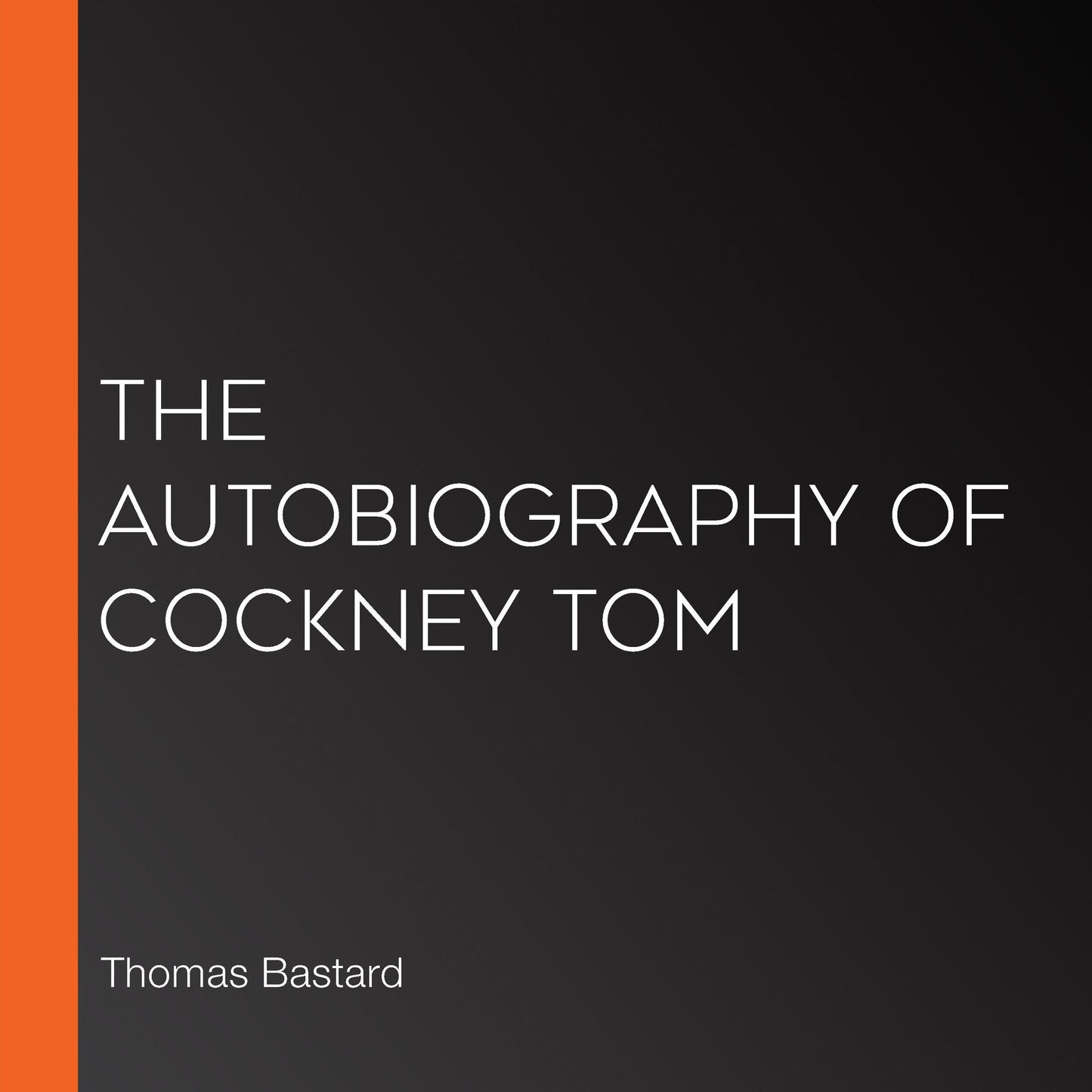 The Autobiography of Cockney Tom