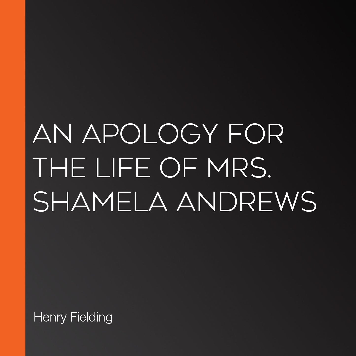 A Apology for the Life of Mrs. Shamela Andrews