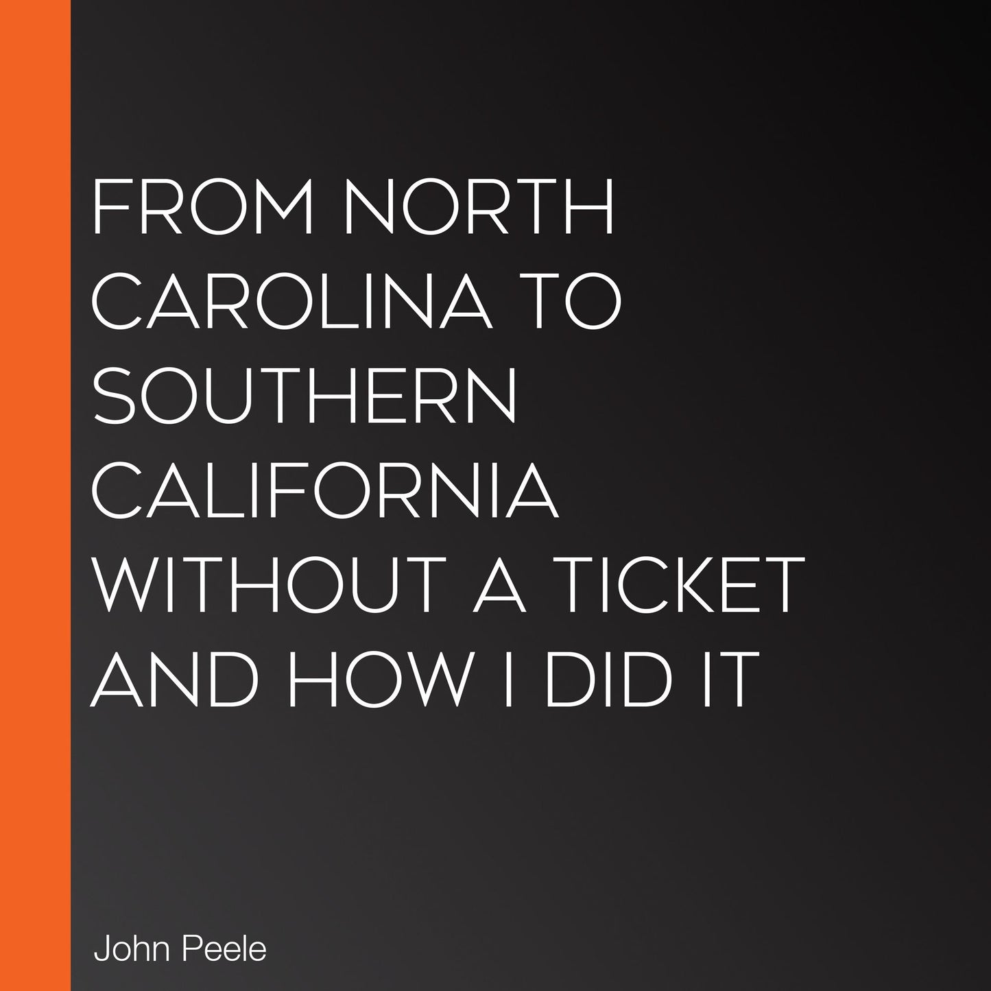 From North Carolina to Southern California Without a Ticket and How I Did It