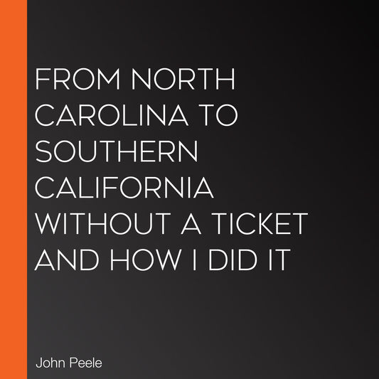 From North Carolina to Southern California Without a Ticket and How I Did It