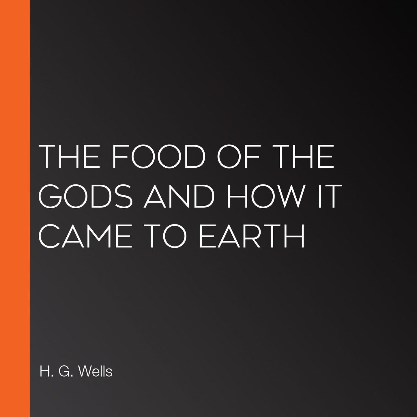 The Food of the Gods and How it Came to Earth