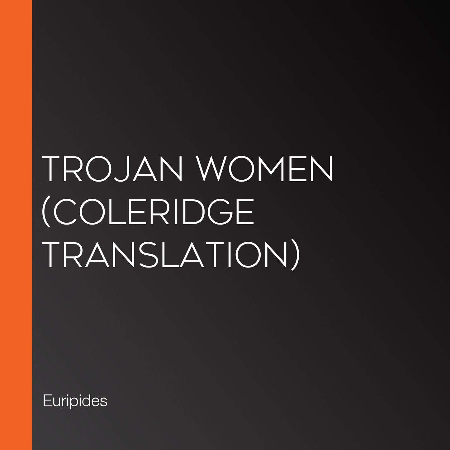 Trojan Women (Coleridge Translation)