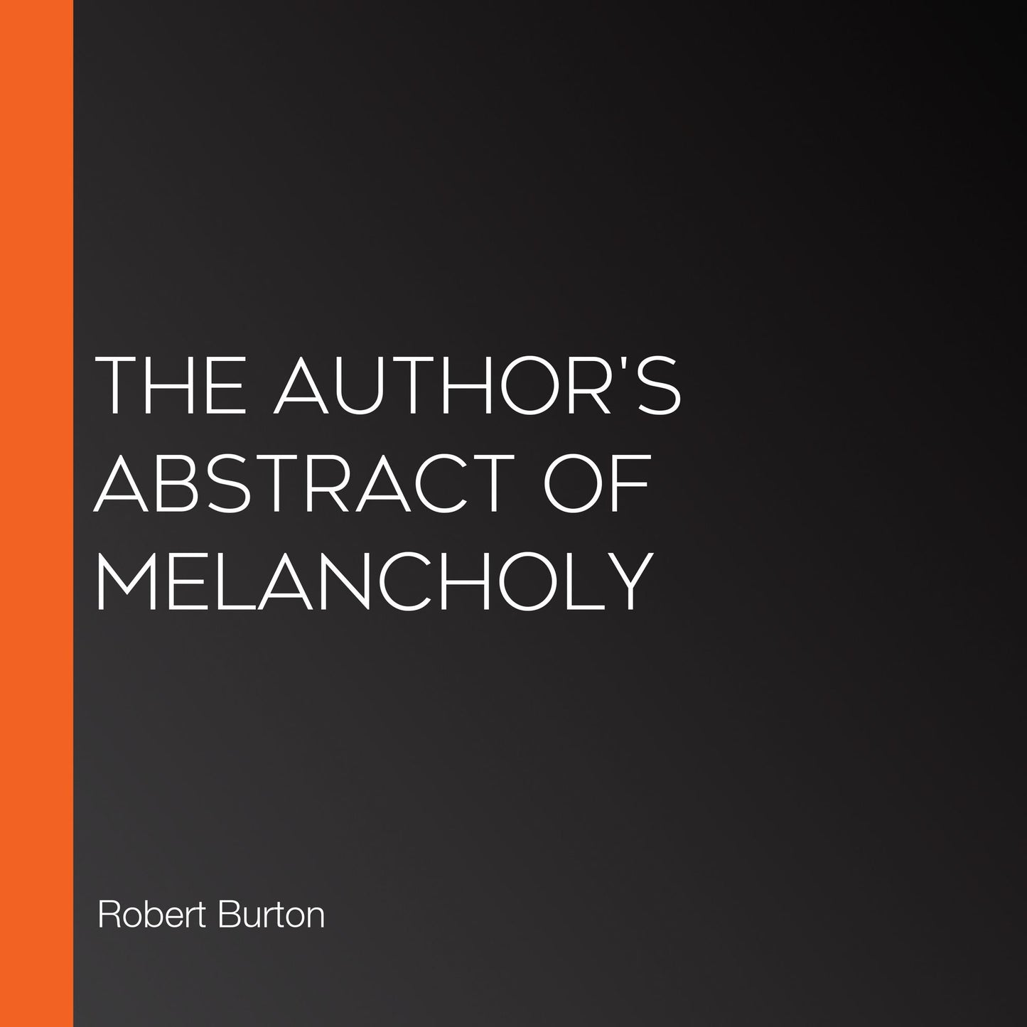The Author's Abstract of Melancholy