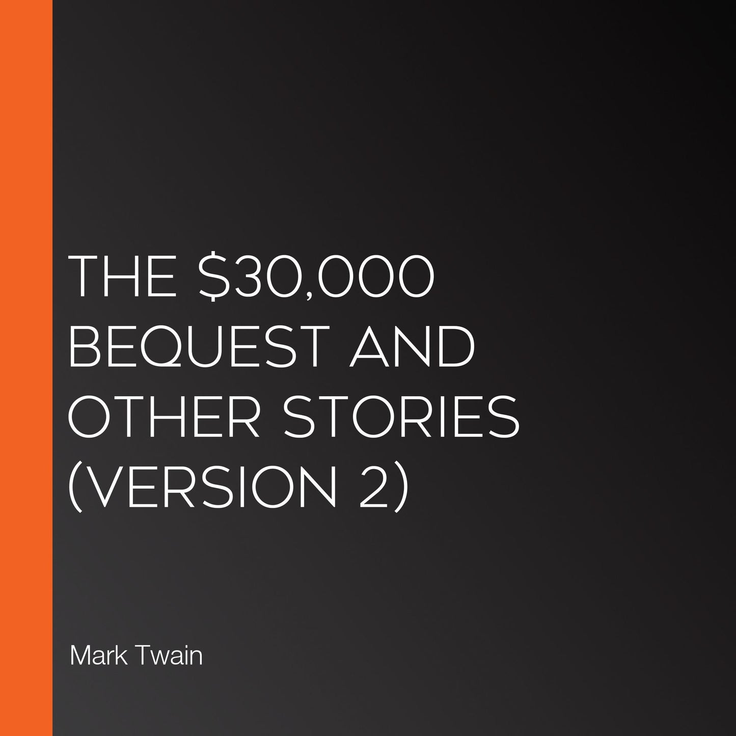 $30,000 Bequest and Other Stories, The (Version 2)