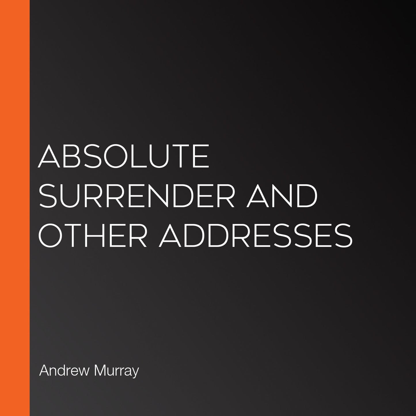 Absolute Surrender and Other Addresses