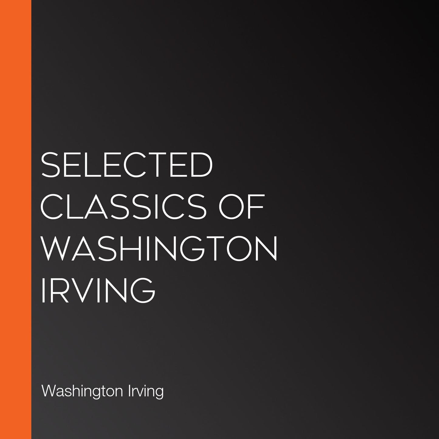 Selected Classics of Washington Irving
