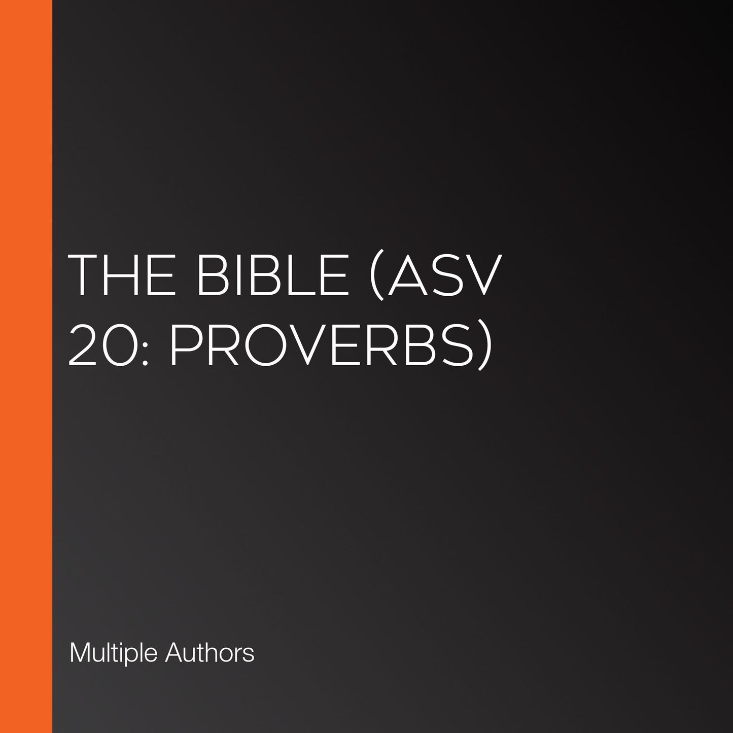 Bible, The (ASV 20: Proverbs)