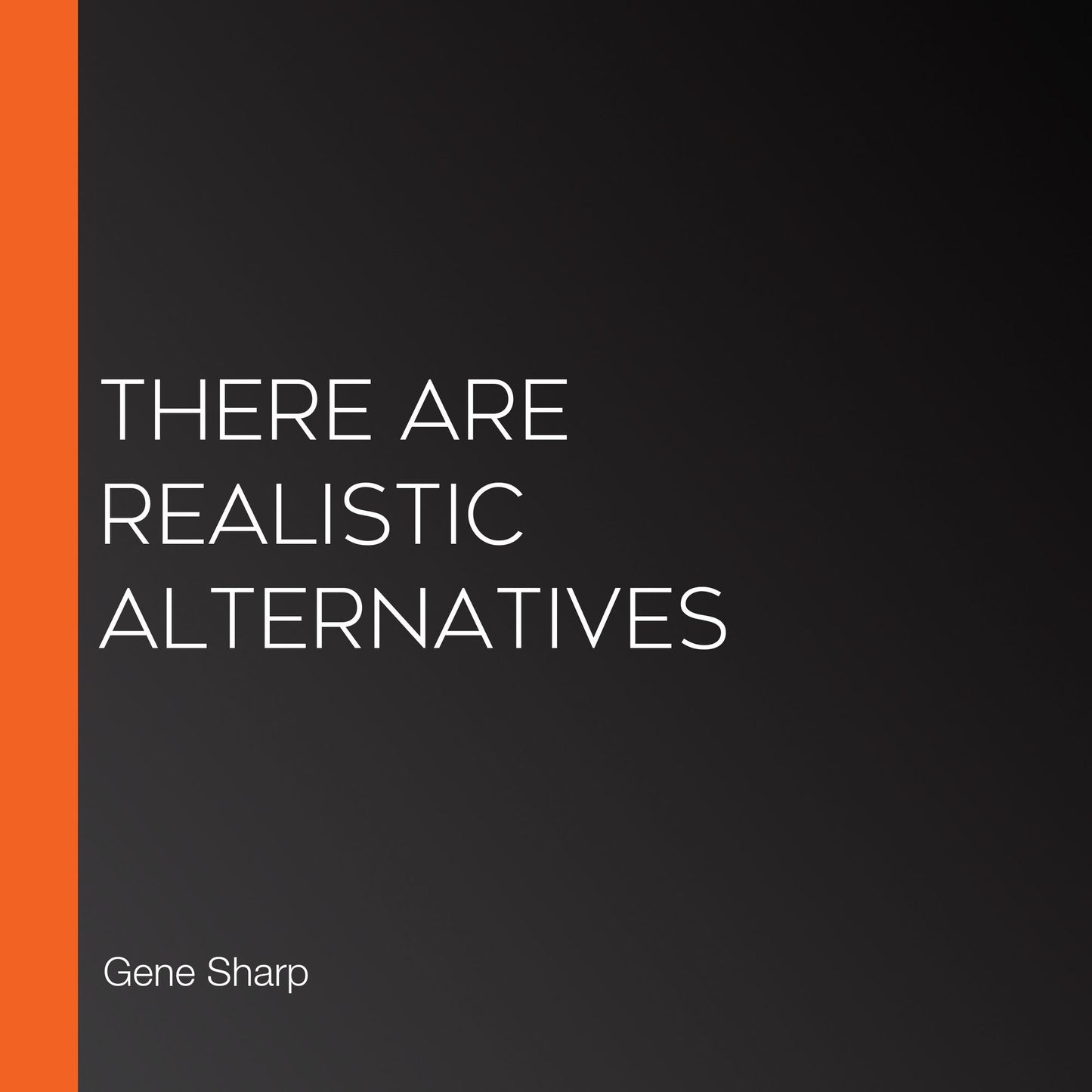 There Are Realistic Alternatives